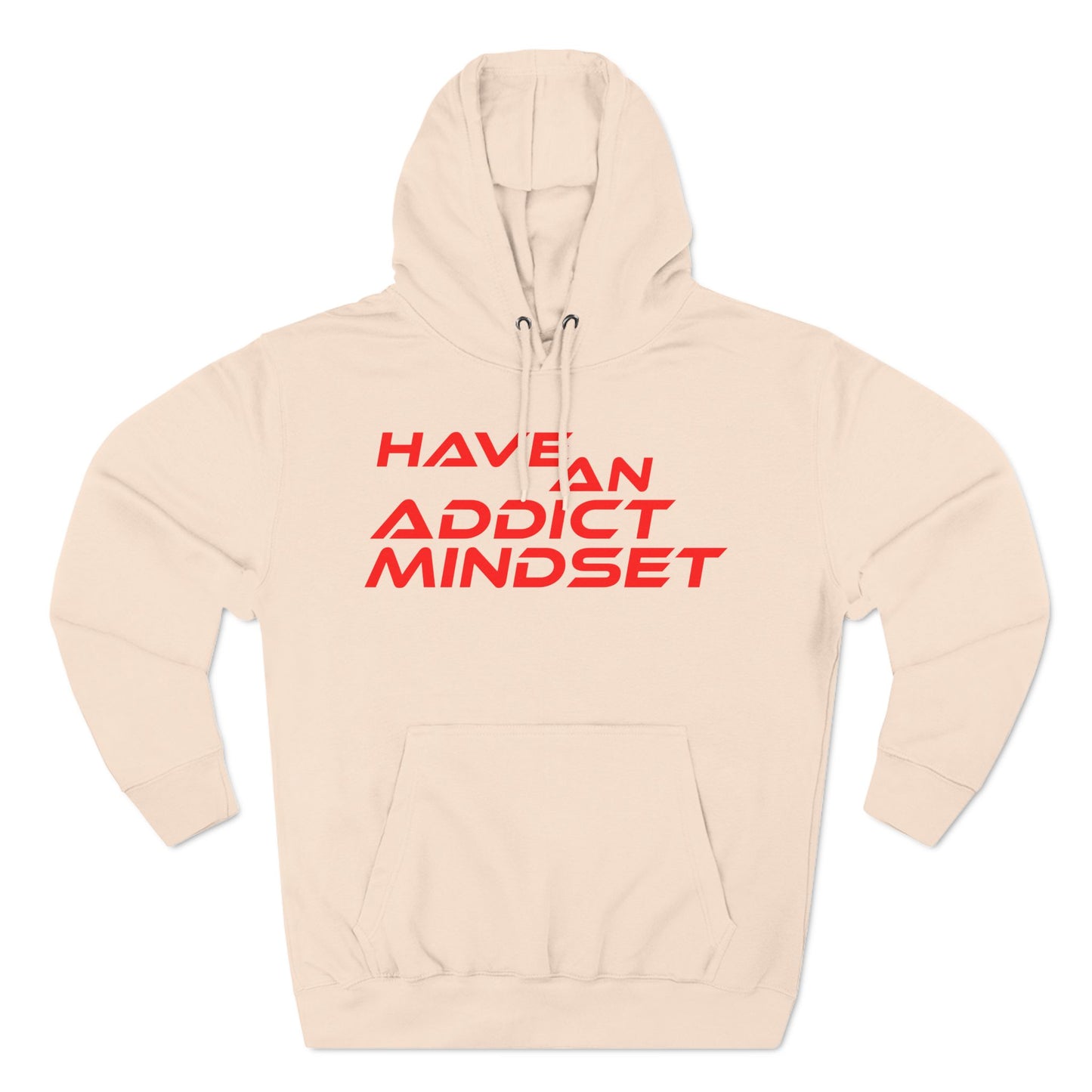 Have An Addict Mindset - Three-Panel Fleece Hoodie Motivational