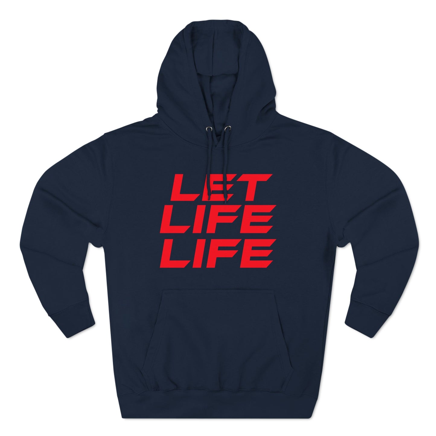 Let Life Life - Three-Panel Fleece Hoodie