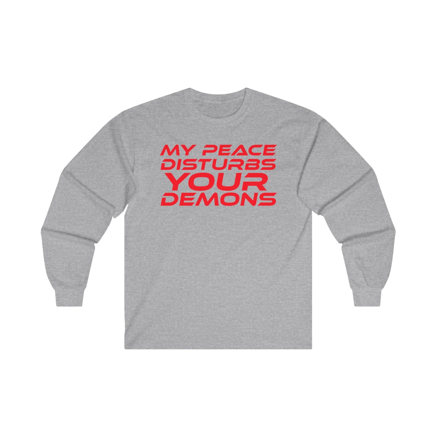 My Peace Disturbs Your Demons - Unisex Long Sleeve Tee | Bold Graphic Tee for Self-Expression