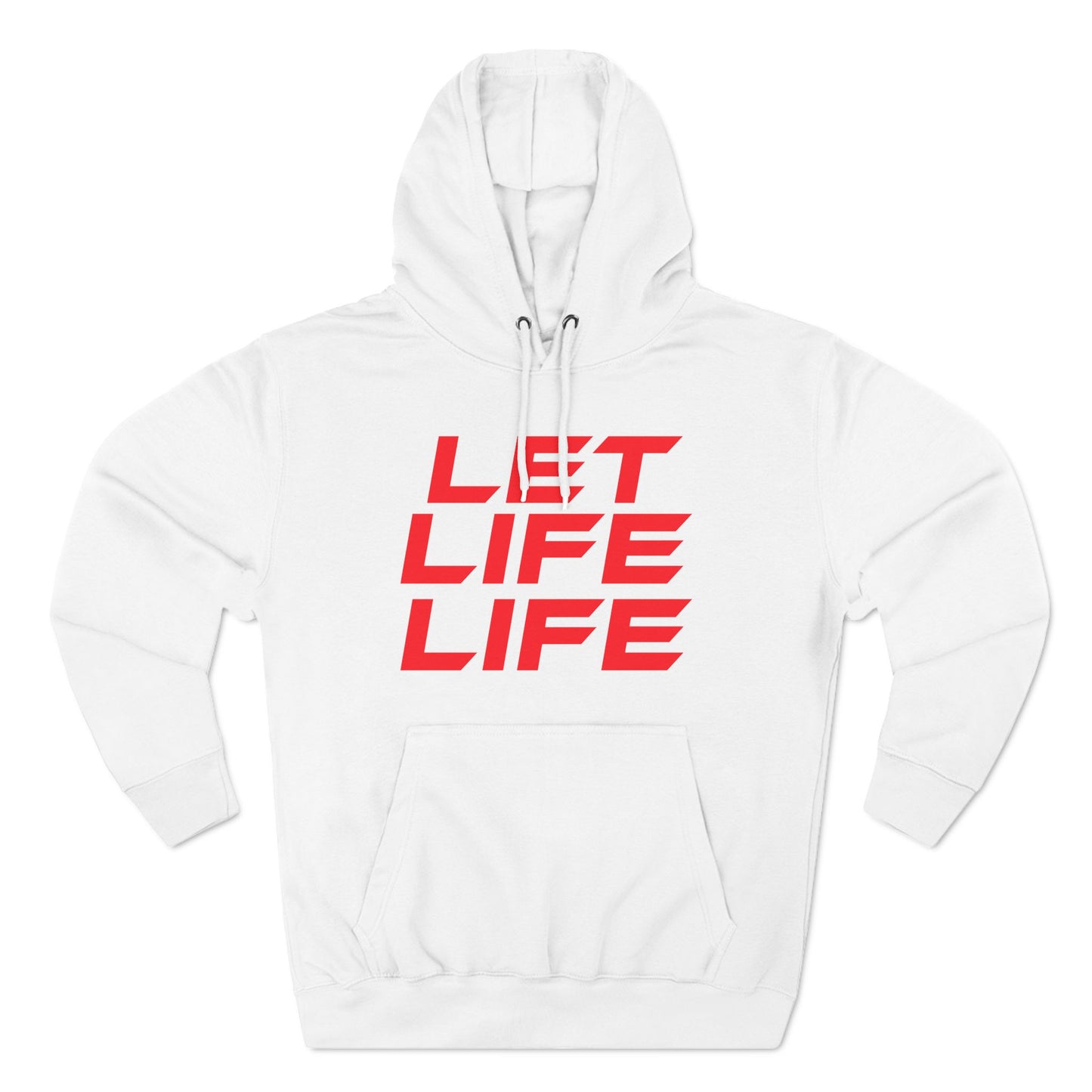 Let Life Life - Three-Panel Fleece Hoodie