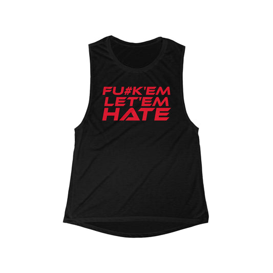 FU#K' Em, Let 'em Hate - Women’s Flowy Muscle Tank - Bold Anti-Hate Statement Tee