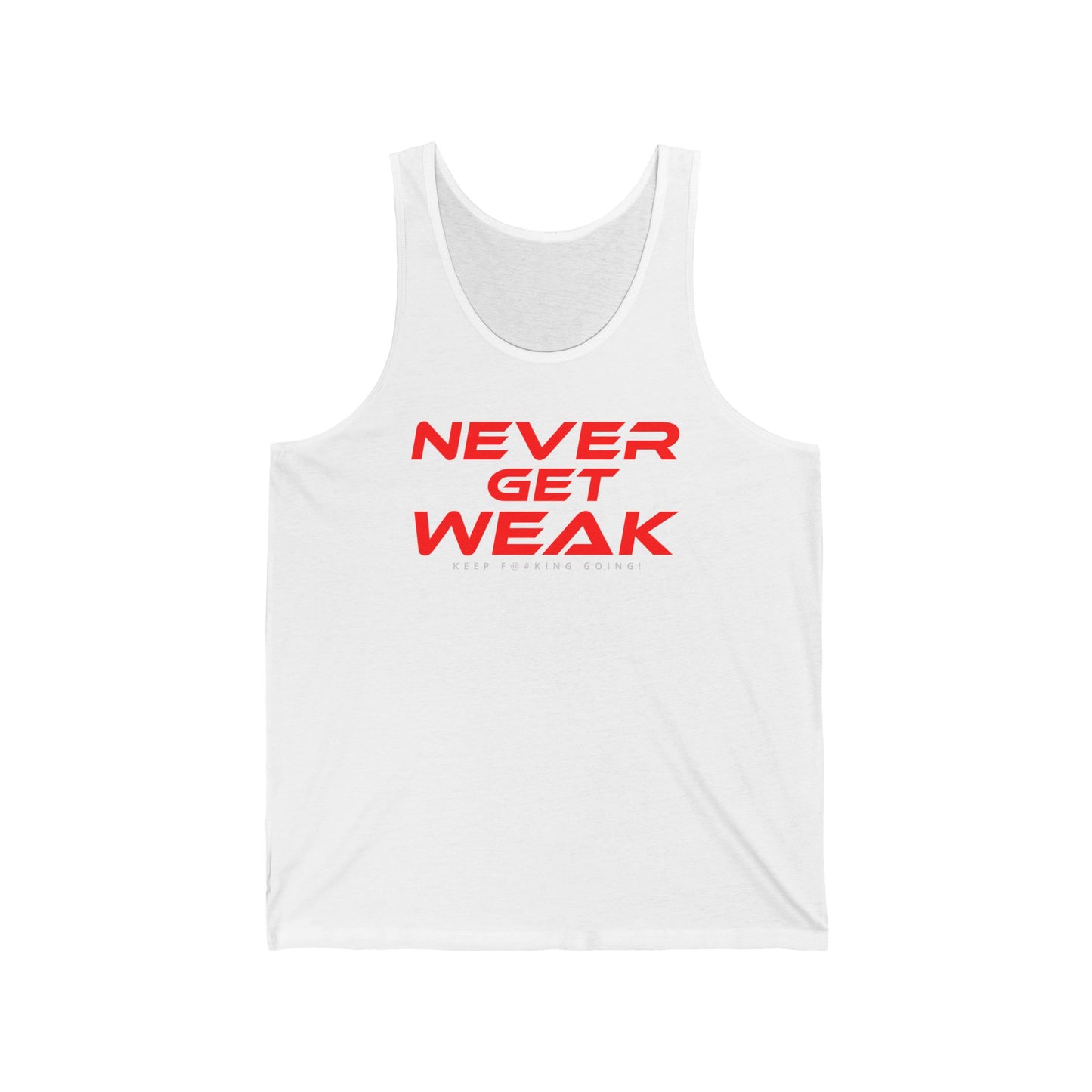 Never Get Weak - Unisex Jersey Tank