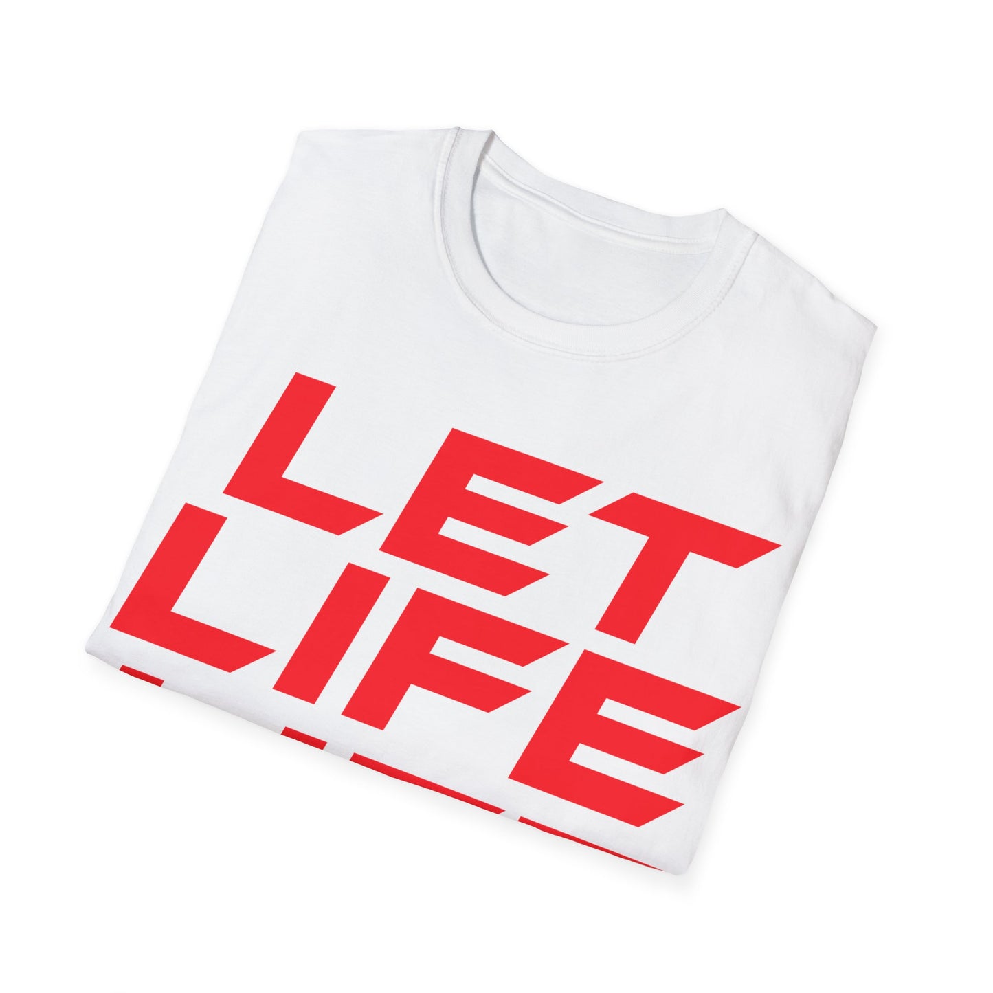 Let Life Life - Unisex Softstyle T-Shirt