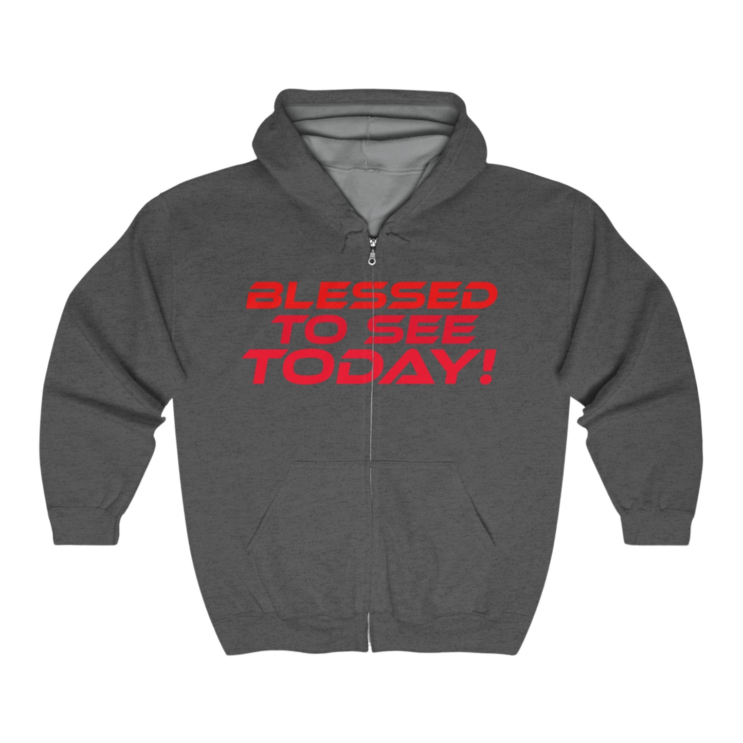 Blessed to See Today! - Unisex Full Zip Hoodie - Comfortable Casual Wear for Everyday Inspiration