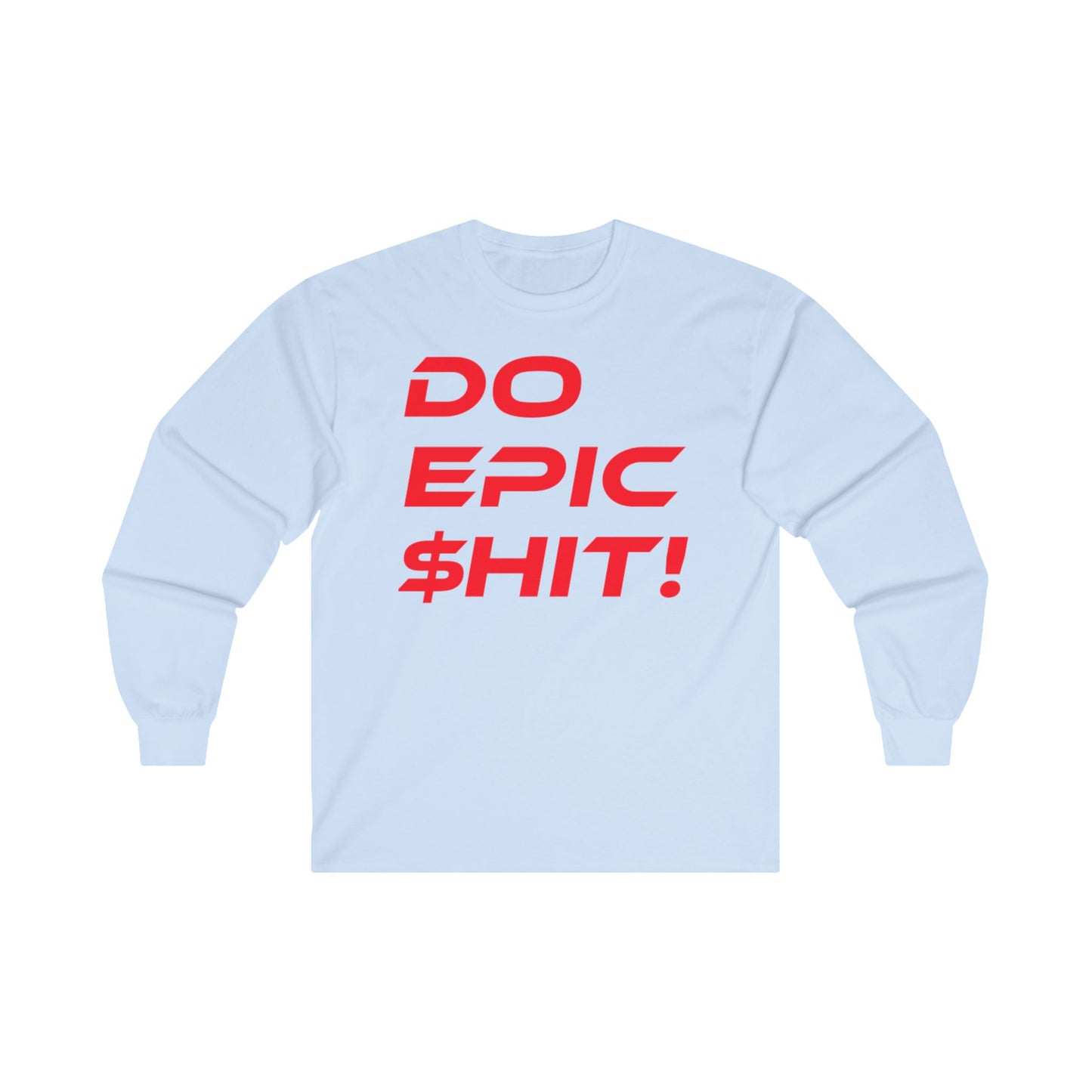 Do Epic $hit! - Motivation Unisex Long Sleeve Tee - Blue