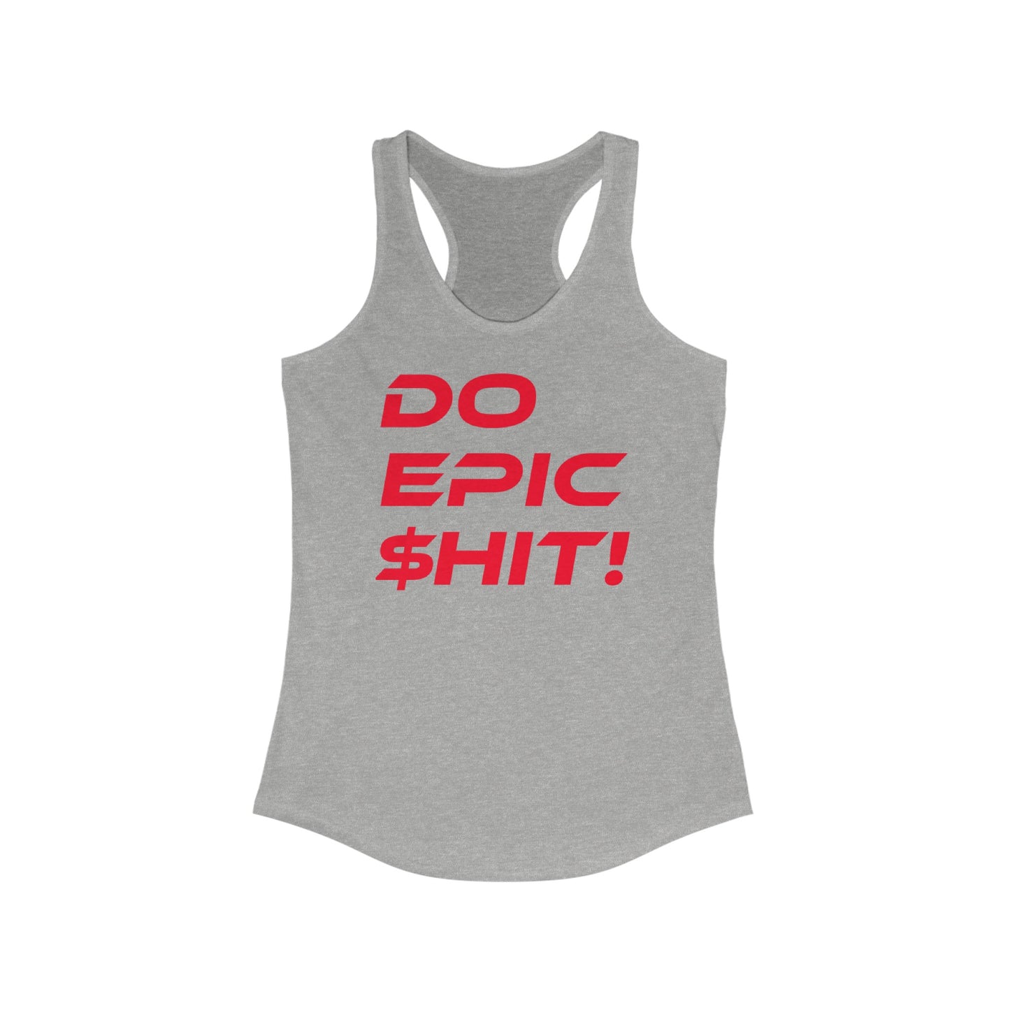 Do Epic $hit - Women's Ideal Racerback Tank