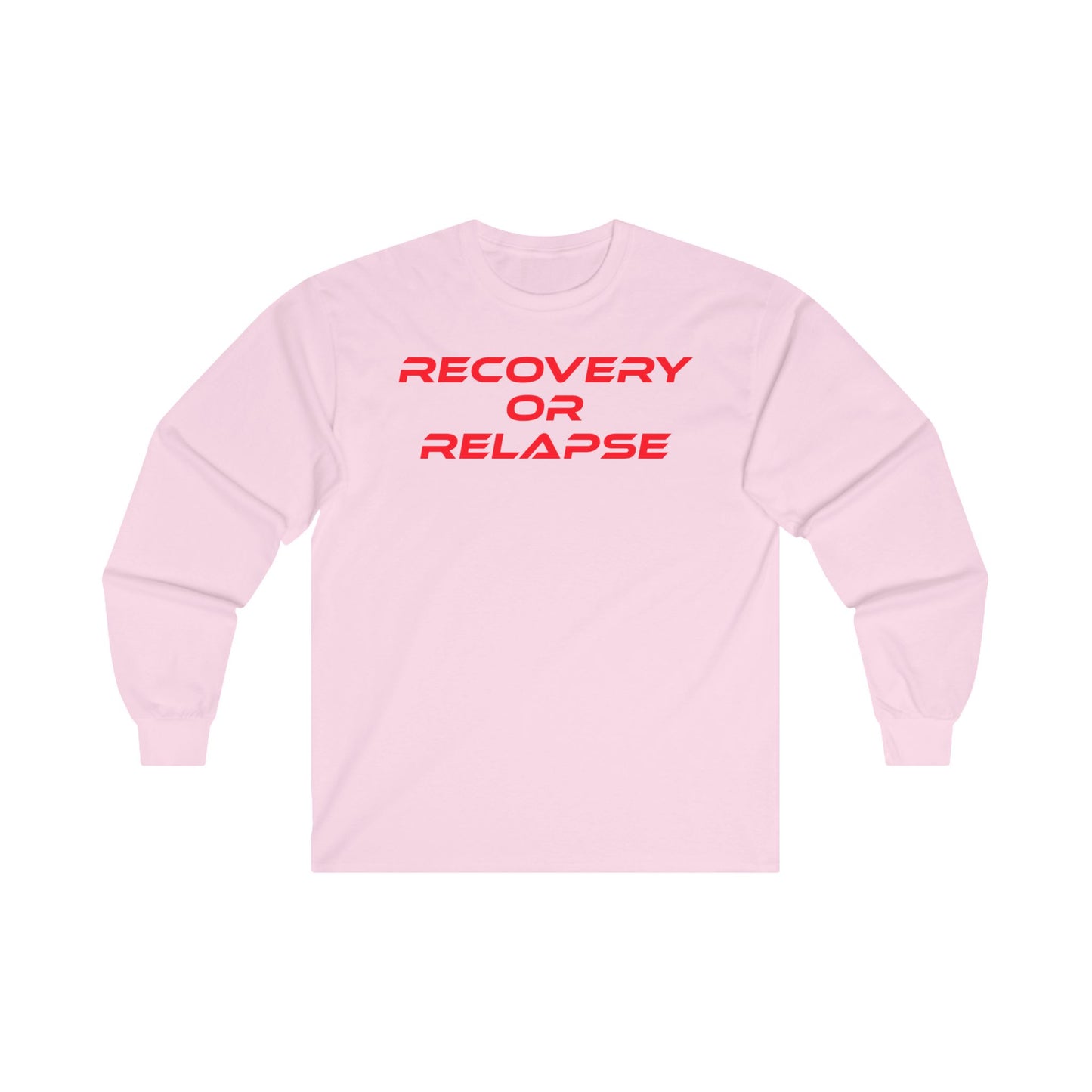 Recovery Or Relapse - Unisex Ultra Cotton Long Sleeve Tee