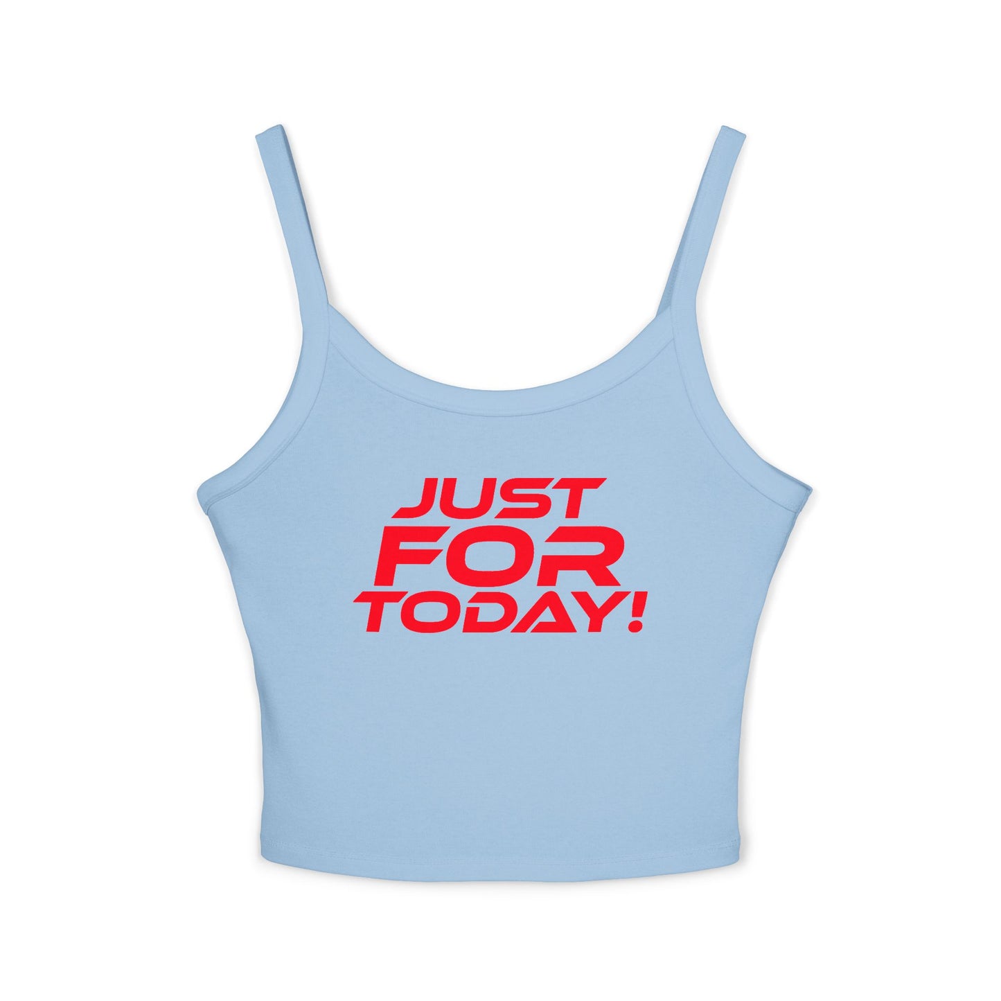 Just For Today - Women's Spaghetti Strap Tank Top - Casual Summer Wear