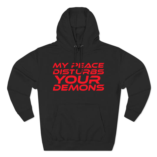 My Peace Disturbs Your Demons - Three-Panel Fleece Hoodie