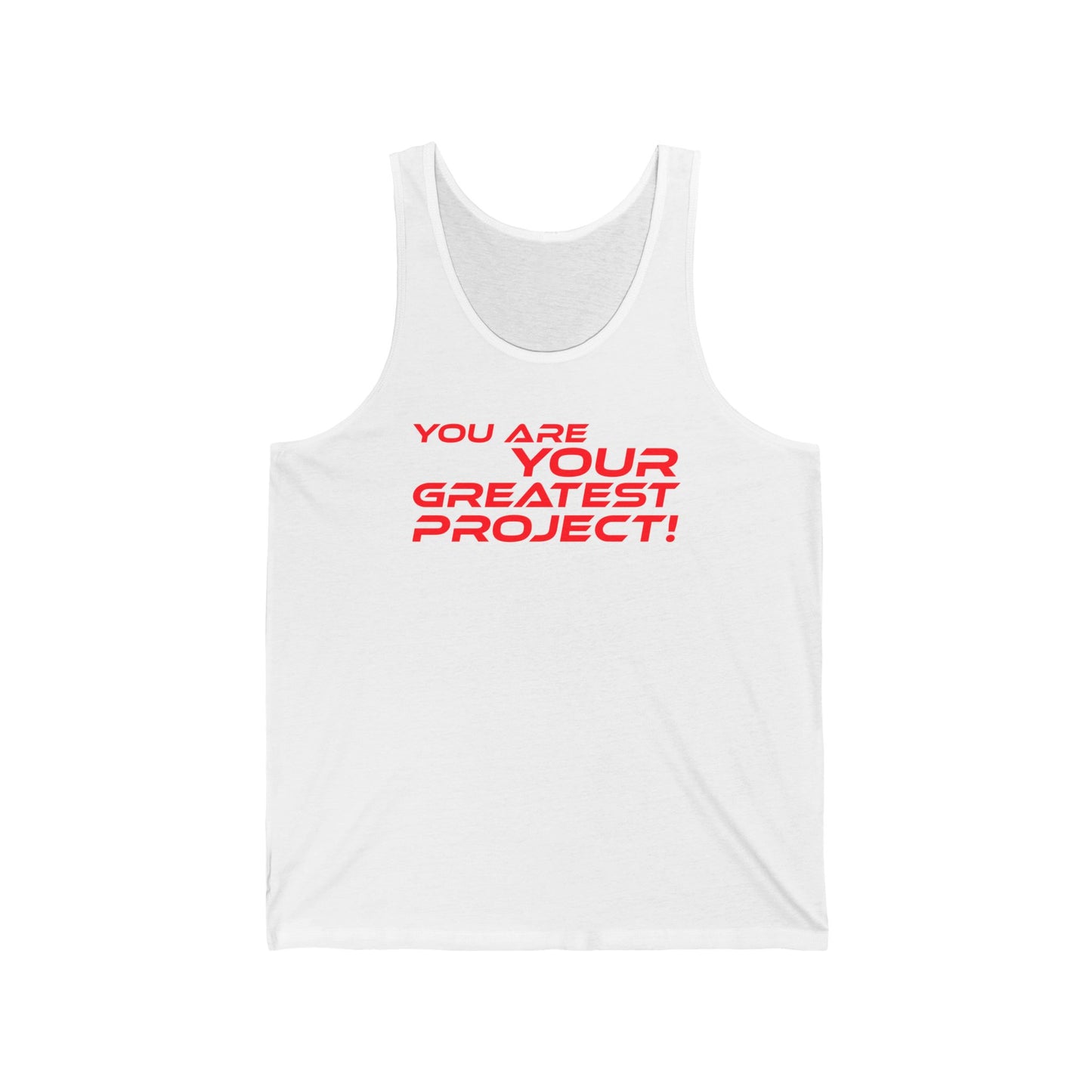 You Are Your Greatest Project - Motivational Unisex Jersey Tank - "You Are Your Greatest Project!"