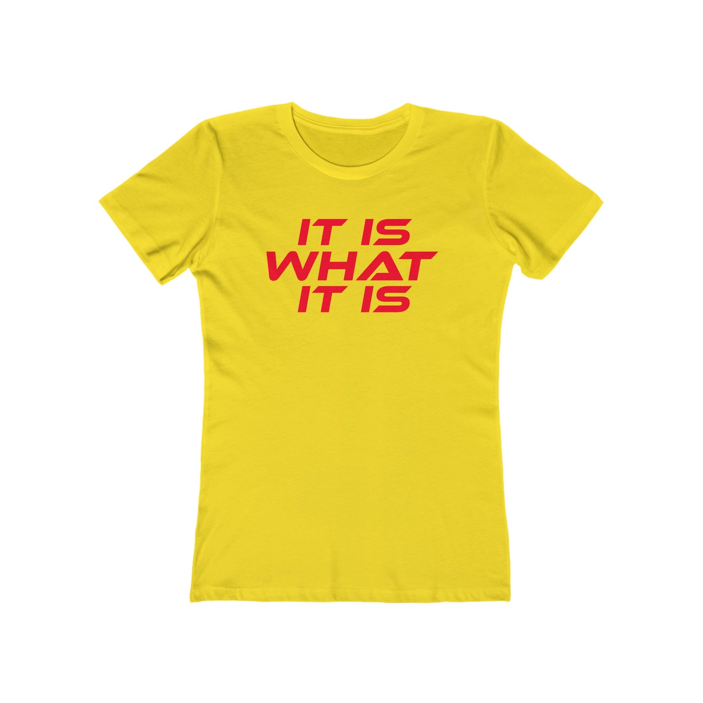 It Is What It Is - The Boyfriend Tee for Women