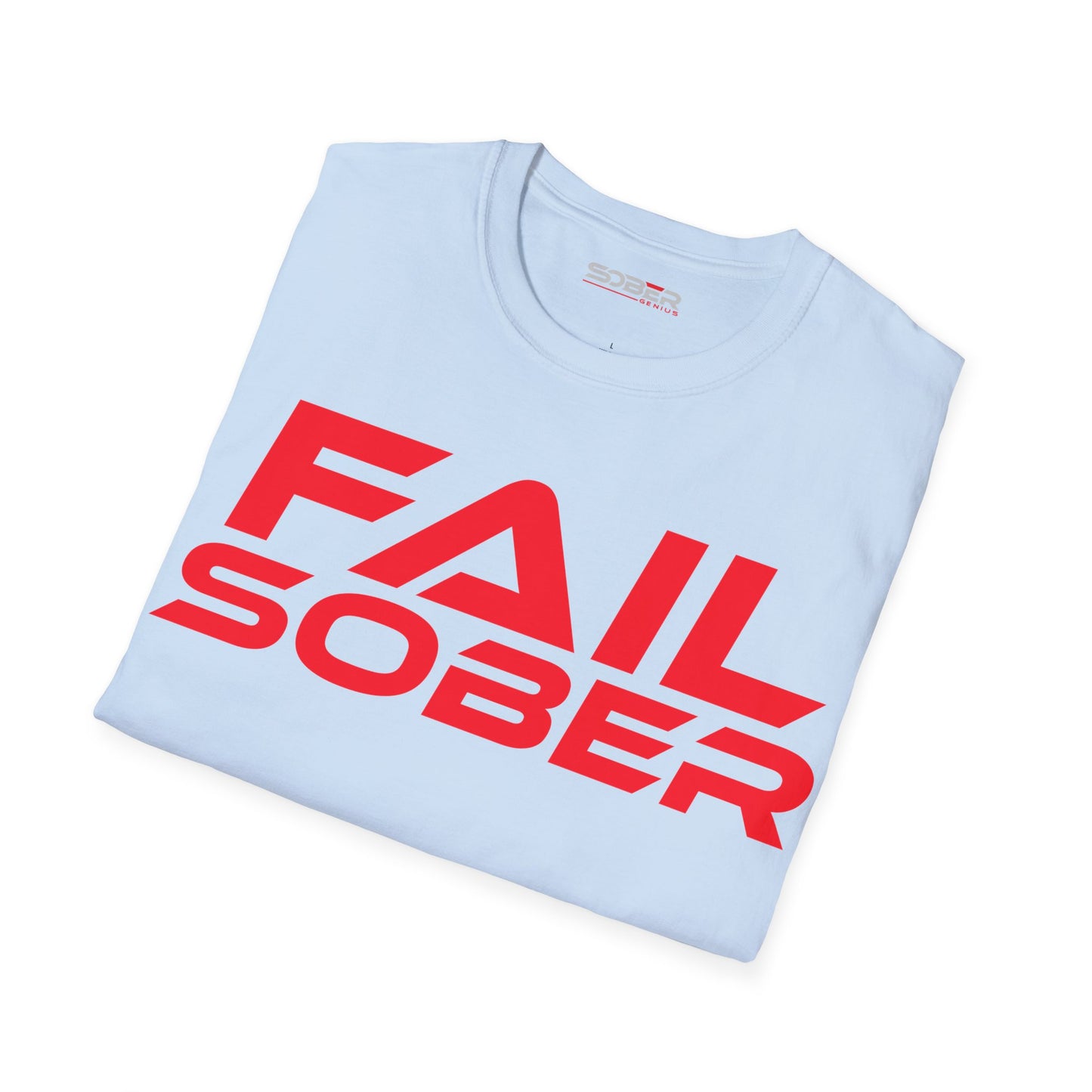 Fail Sober - Unisex Softstyle T-Shirt