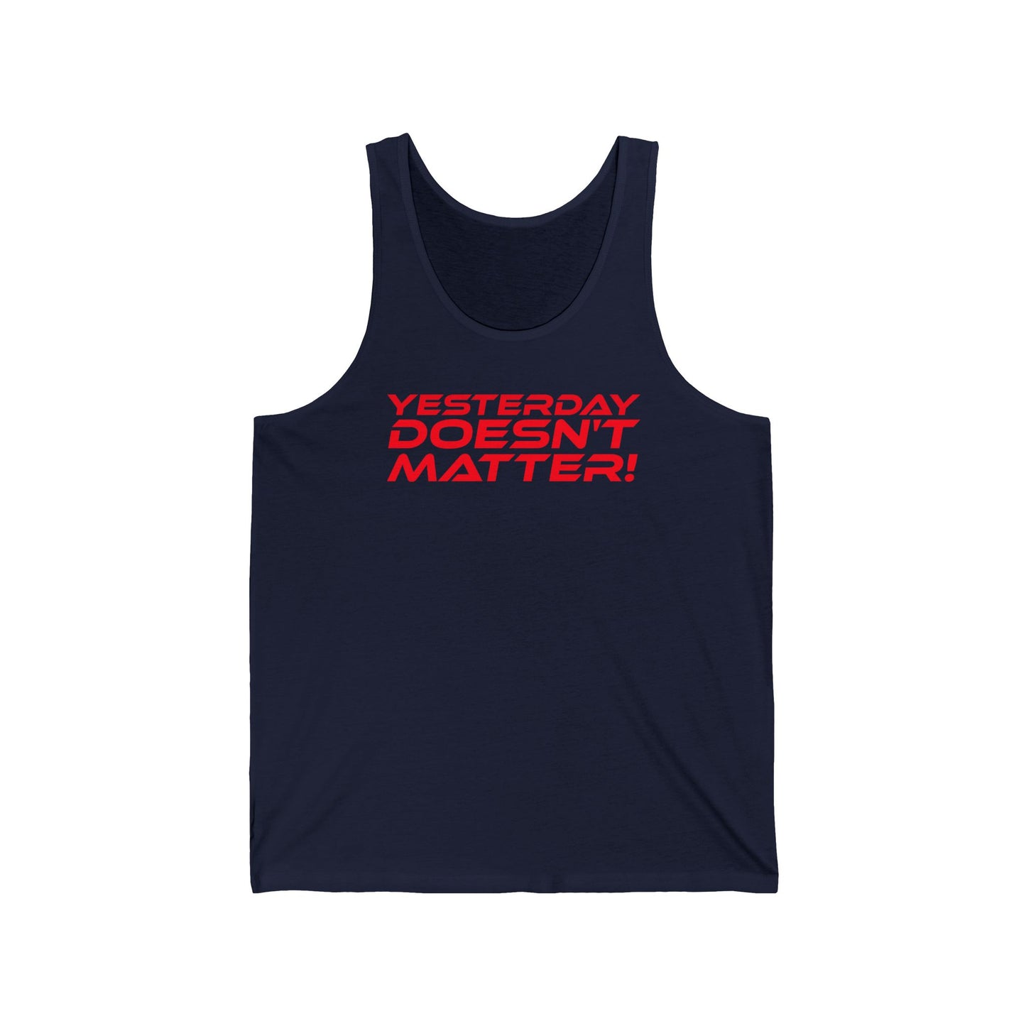 Yesterday Doesn't Matter - Unisex Jersey Tank