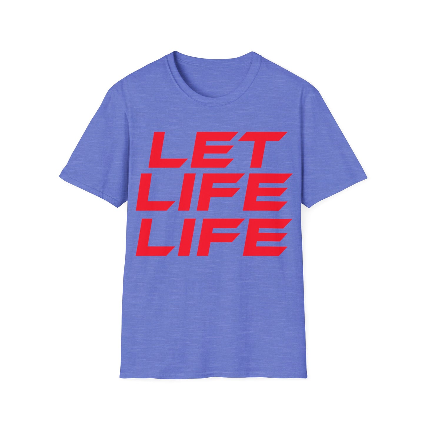 Let Life Life - Unisex Softstyle T-Shirt