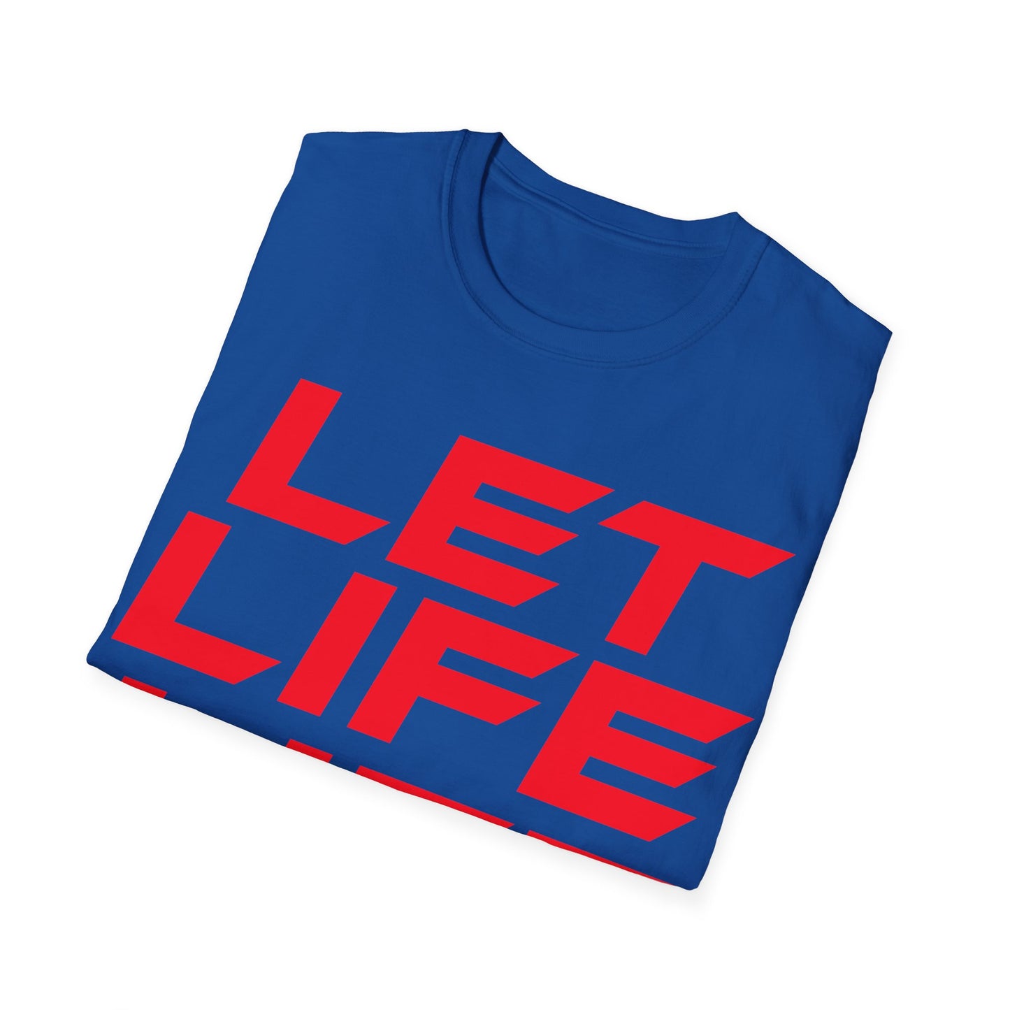 Let Life Life - Unisex Softstyle T-Shirt