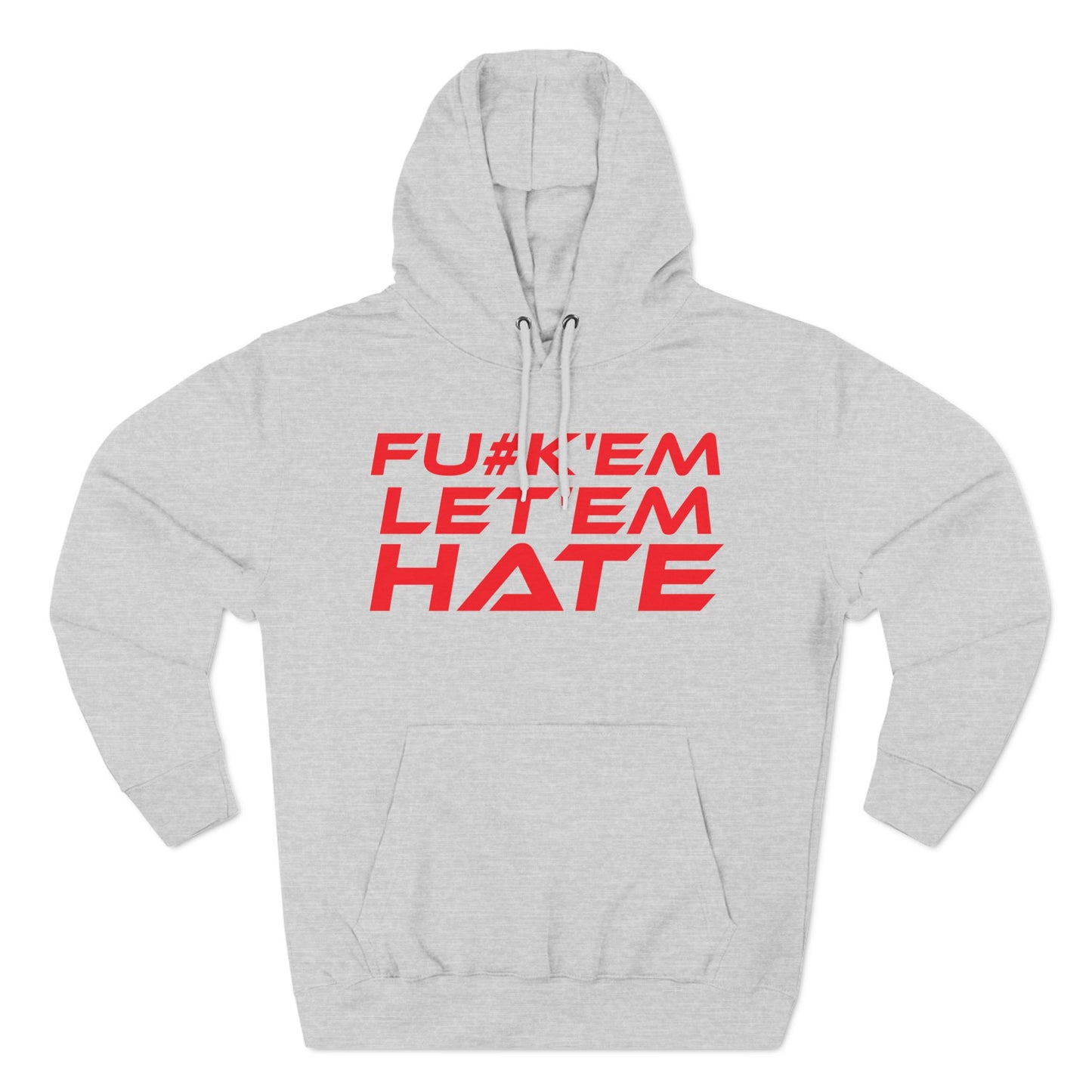 FU#K' Em, Let 'em Hate - Edgy Statement Fleece Hoodie - 'FU#K 'EM, LET 'EM HATE'