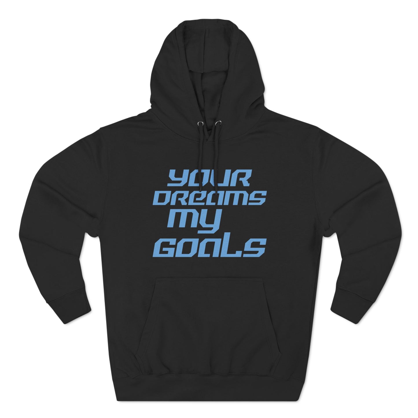 Your Dreams, My Goals - Three-Panel Fleece Hoodie