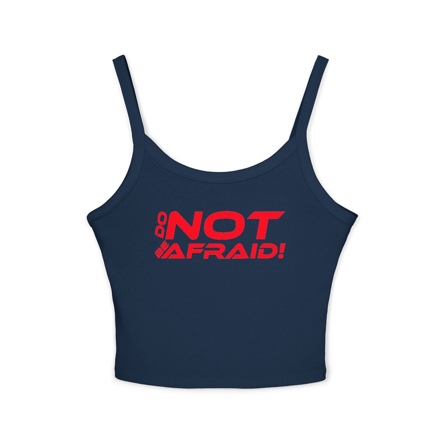 Do Not Be Afraid - Empowering Women's Spaghetti Strap Tank Top - "DO NOT BE AFRAID!" - Motivational Graphic Tee