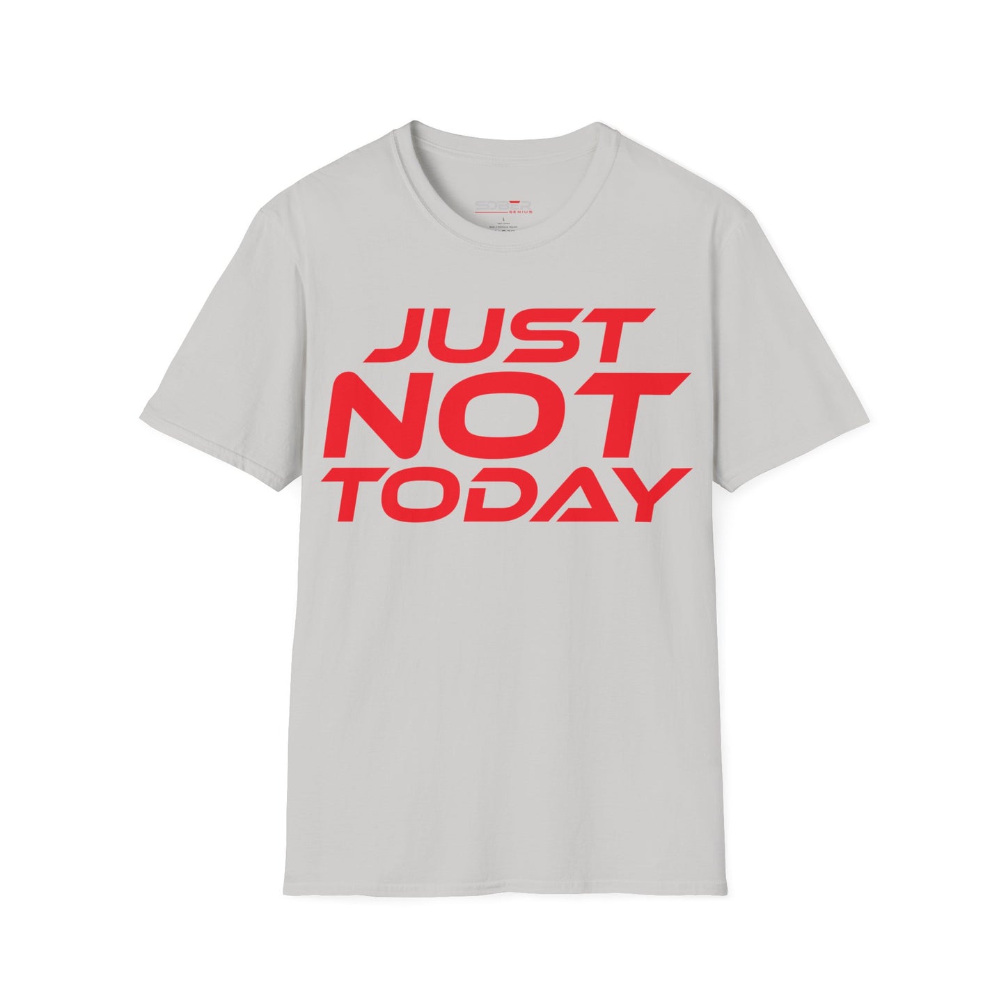 Just Not Today - Unisex Softstyle T-Shirt