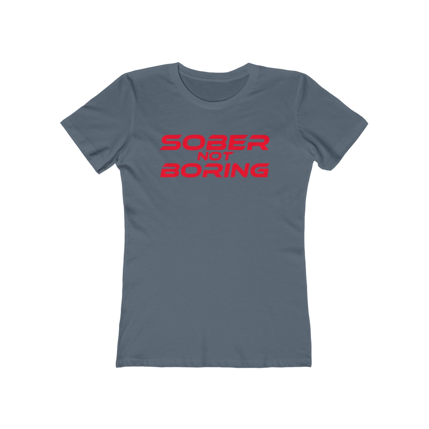 Sober Not Boring - The Boyfriend Tee for Women