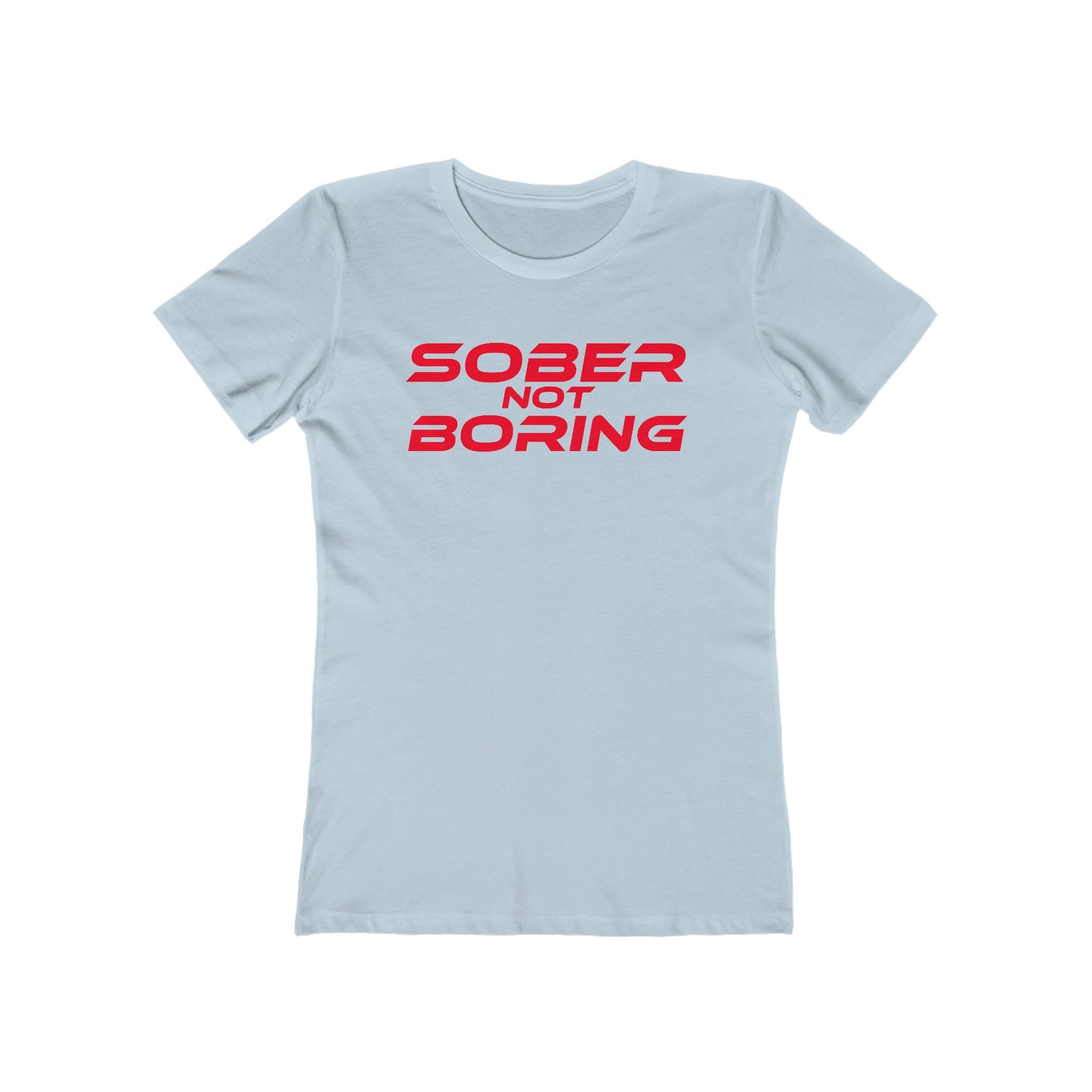 Sober Not Boring - The Boyfriend Tee for Women