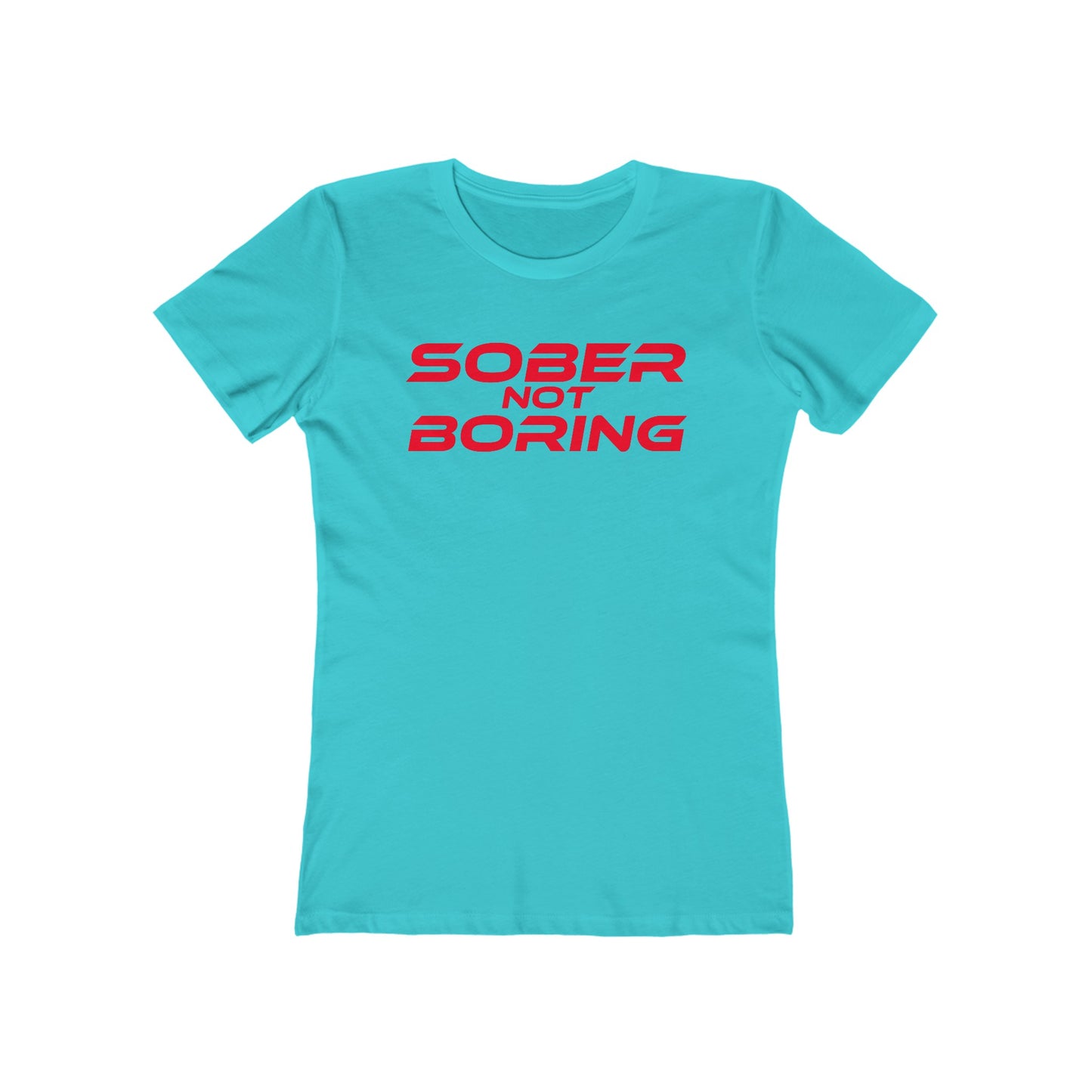 Sober Not Boring - The Boyfriend Tee for Women