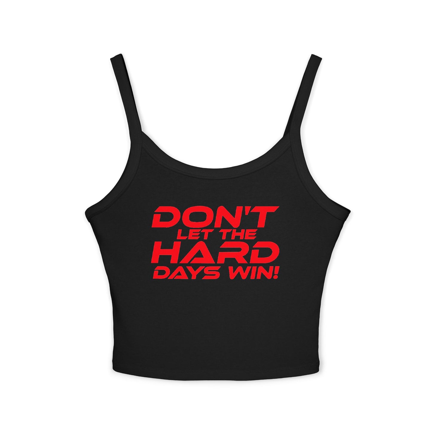 Don't Let The Hard Days Win! - Inspiring Women's Spaghetti Strap Tank Top - 'Don't Let The Hard Days Win!'