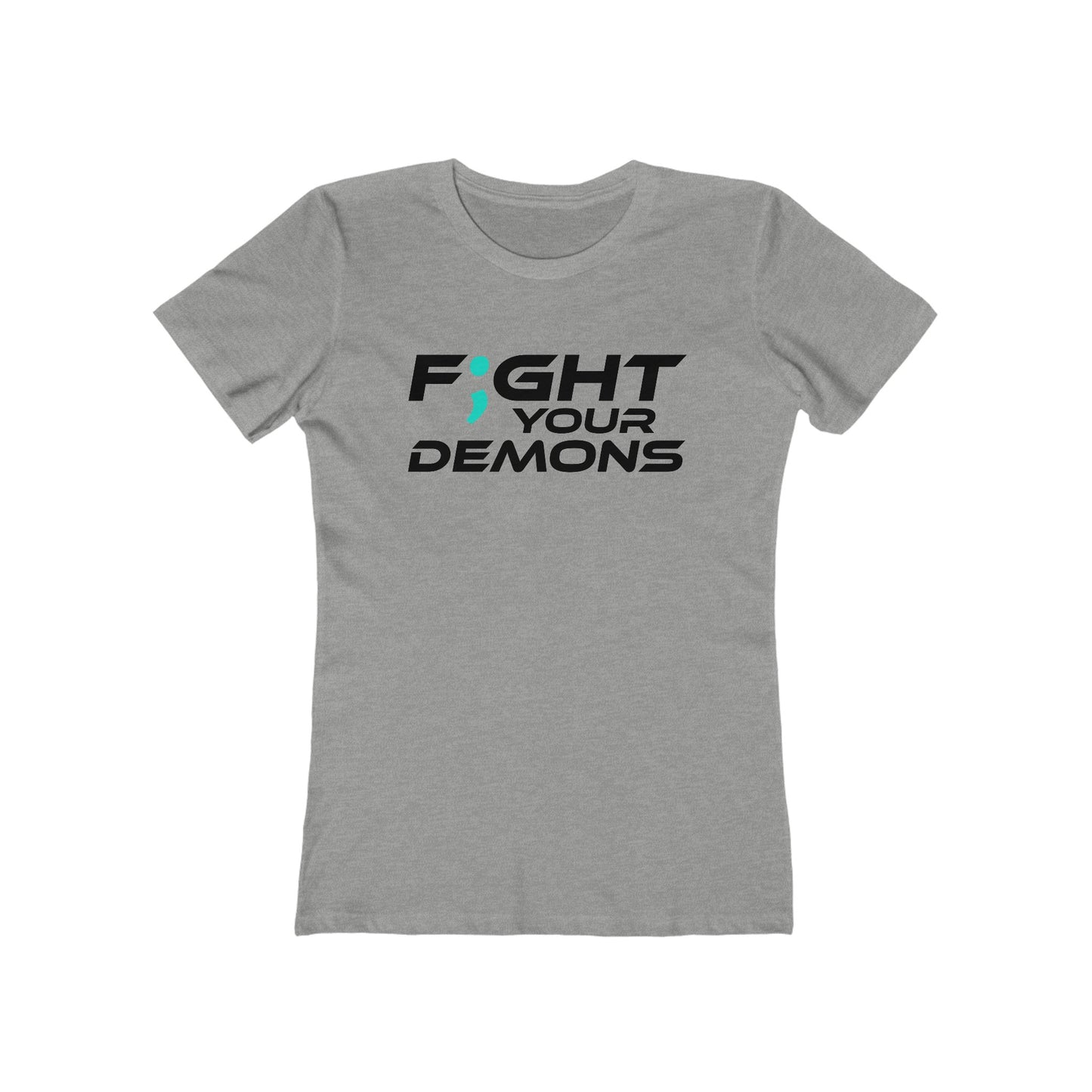 F;ght Your Demons (BLACK) - The Boyfriend Tee for Women