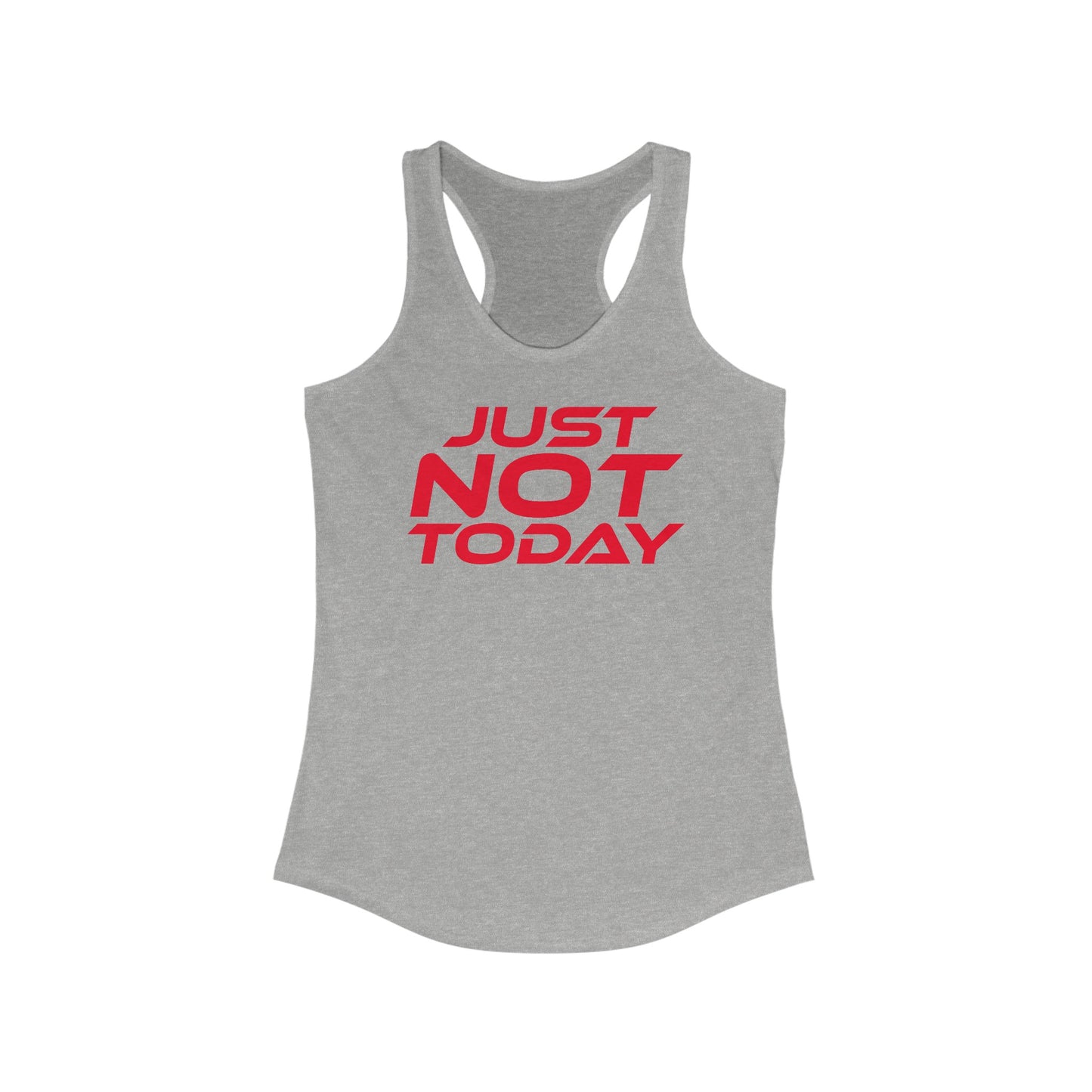 Just Not Today - Women's Ideal Racerback Tank