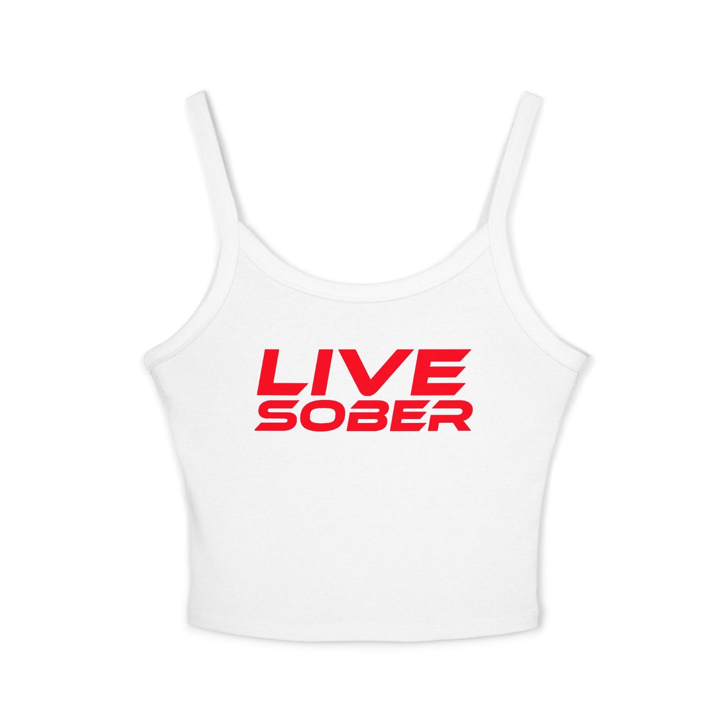 Live Sober - Women's Spaghetti Strap Tank Top - Motivational Fitness Apparel