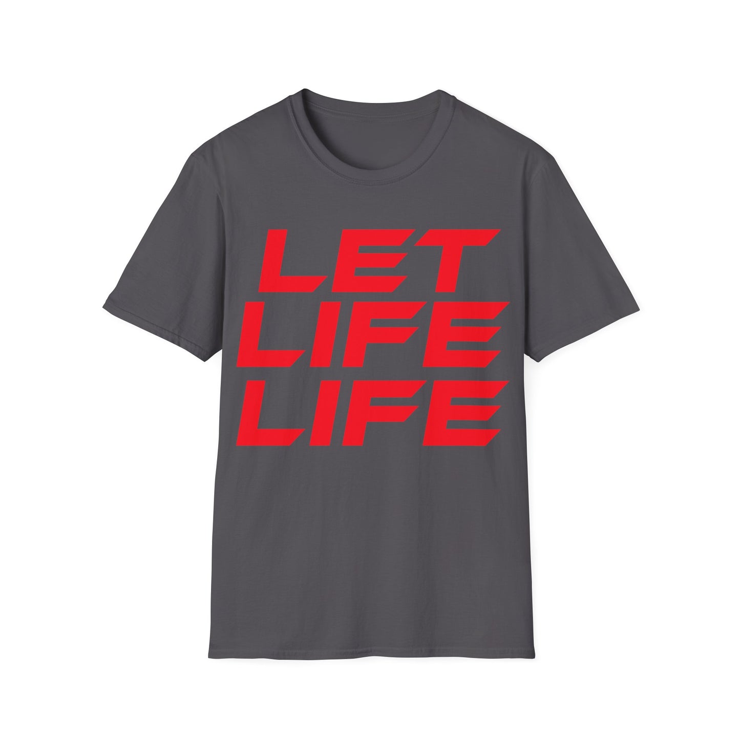 Let Life Life - Unisex Softstyle T-Shirt