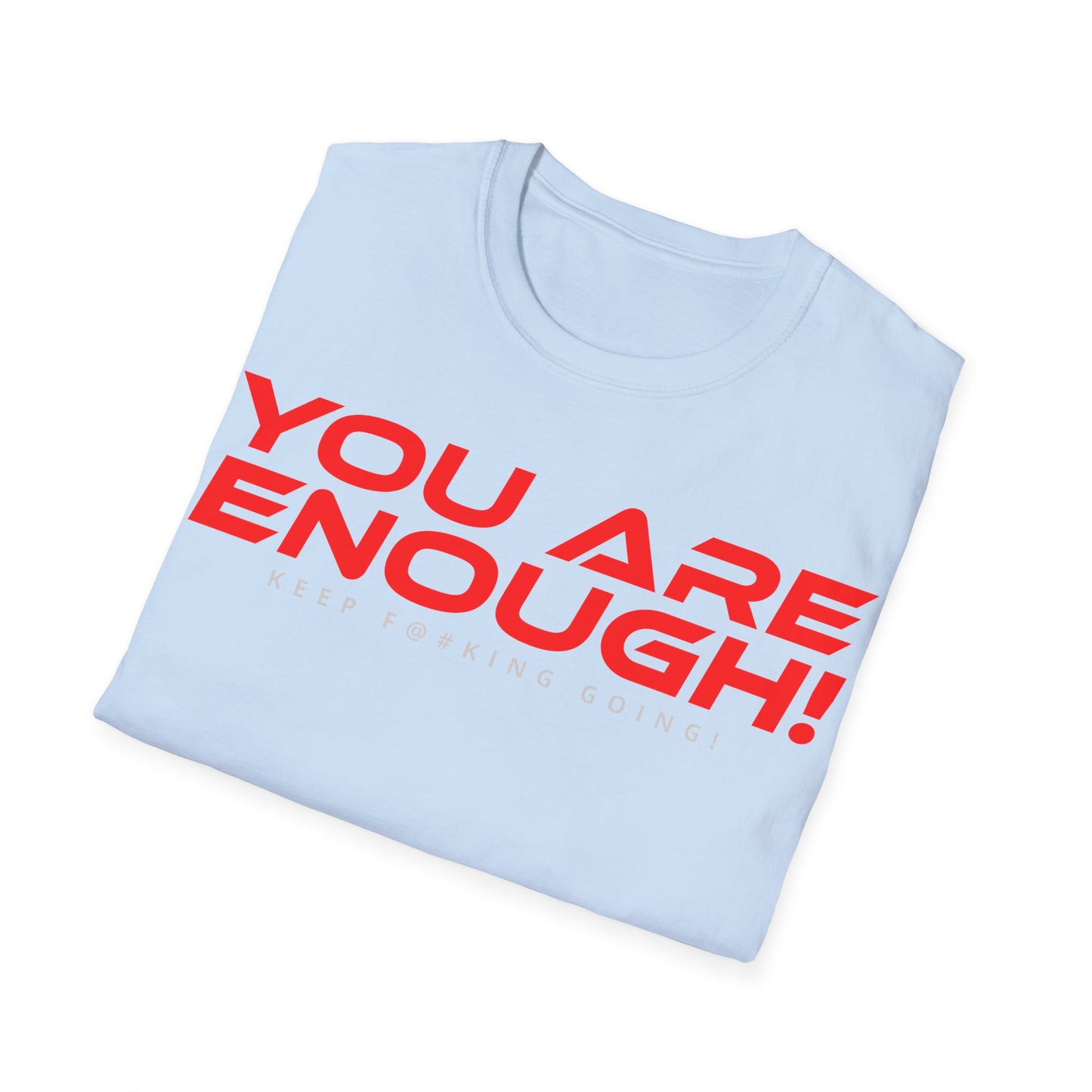 You Are Enough - Unisex Softstyle T-Shirt