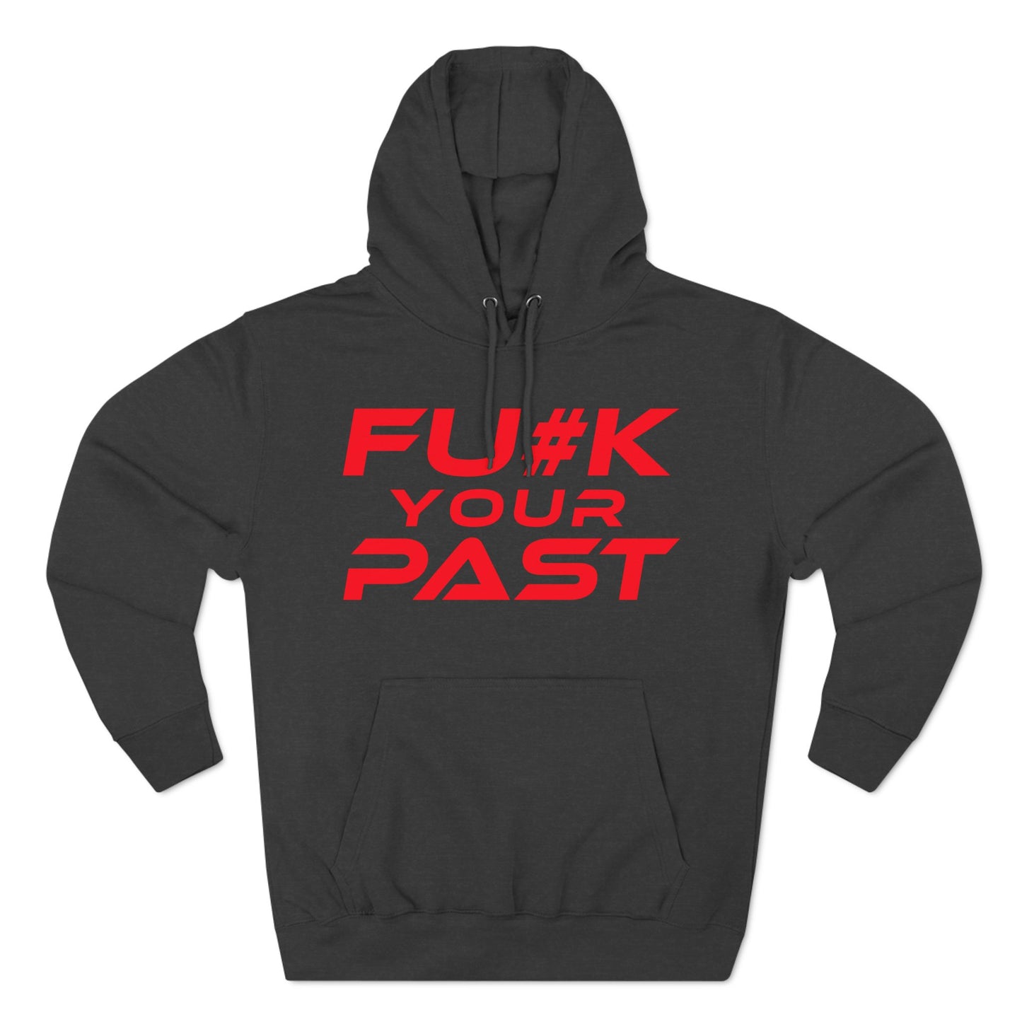 Fu#k Your Past - Three-Panel Fleece Hoodie