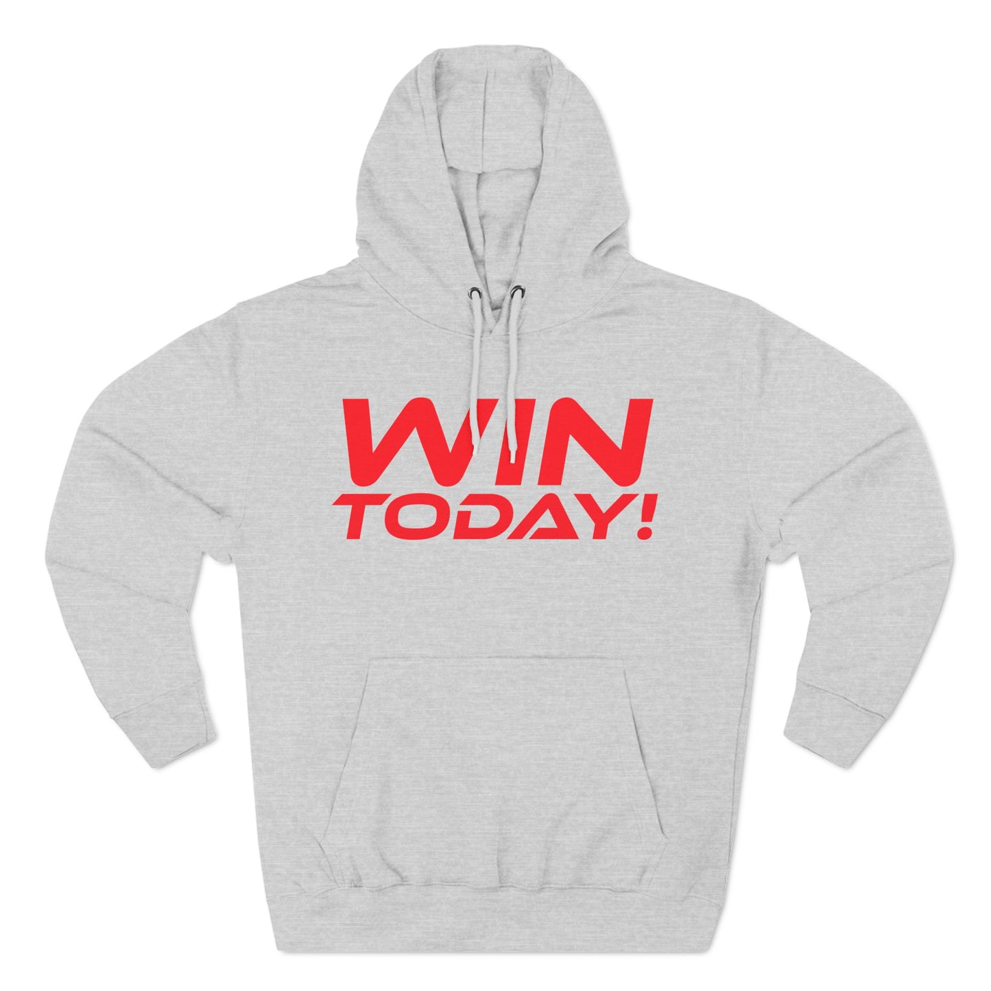 Win Today - Three-Panel Fleece Hoodie