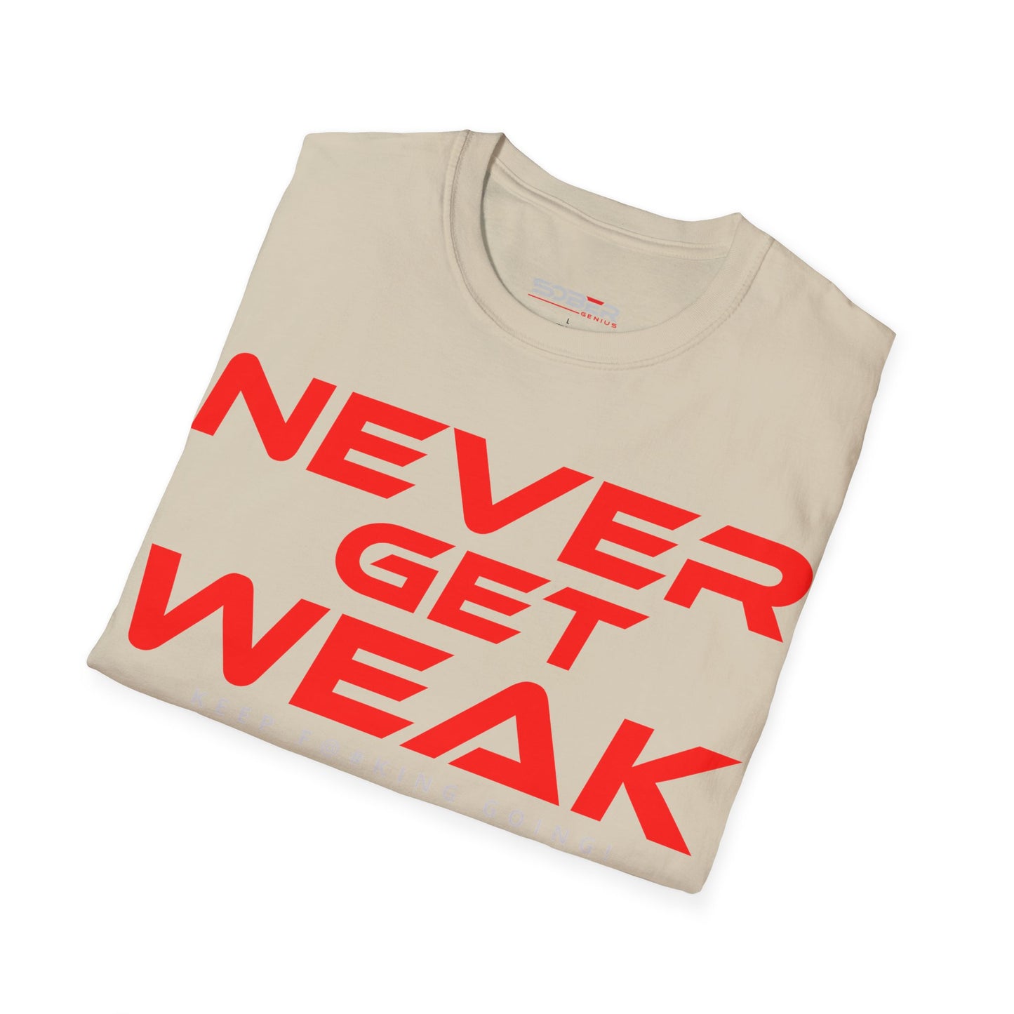 Never Get Weak - Unisex Softstyle T-Shirt