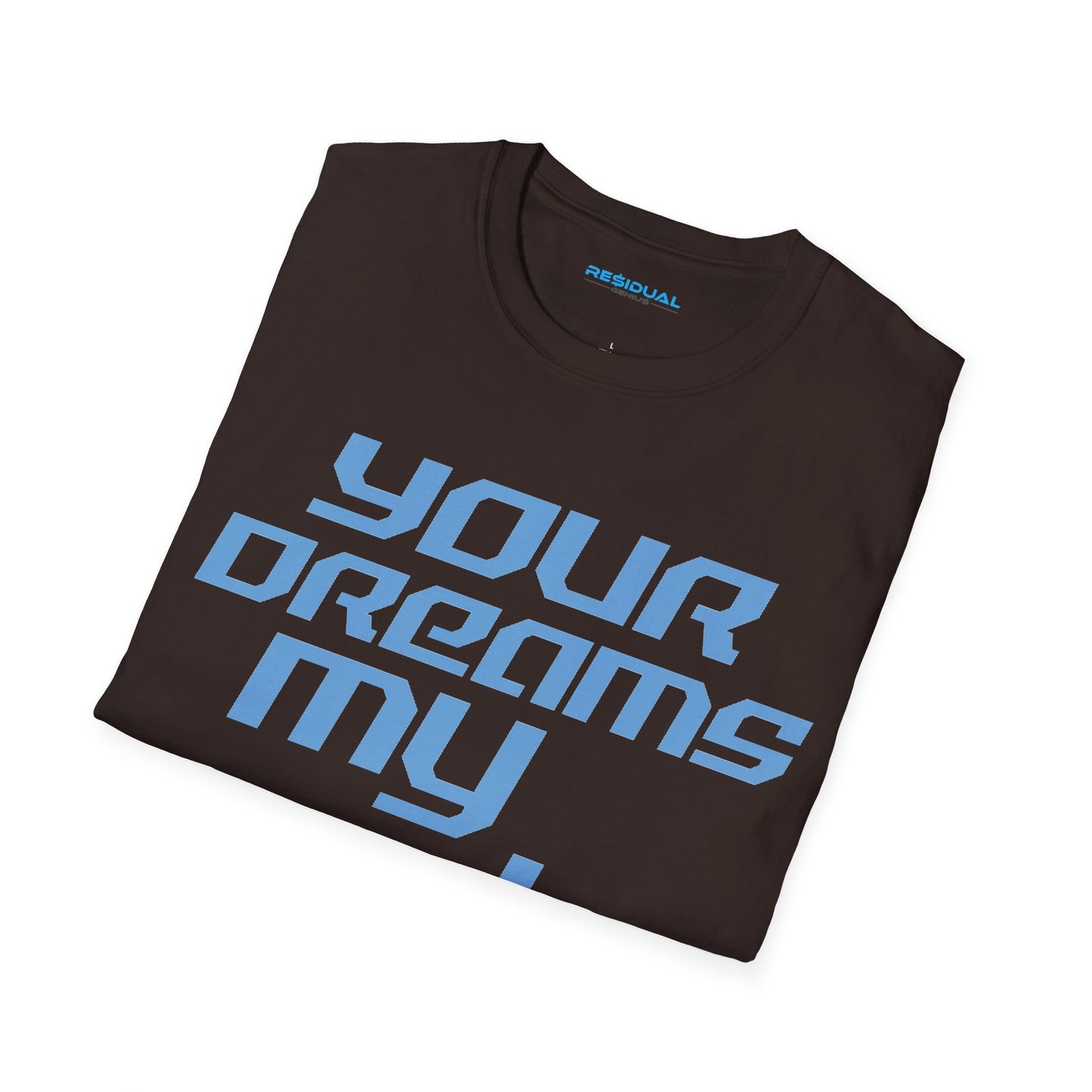 Your Dreams My Goals - Unisex Softstyle T-Shirt