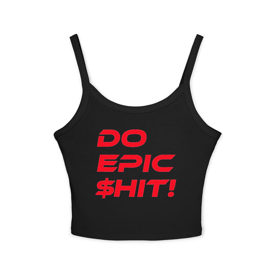 Do Epic $hit! - Women's Spaghetti Strap Tank Top - Motivational Casual Wear