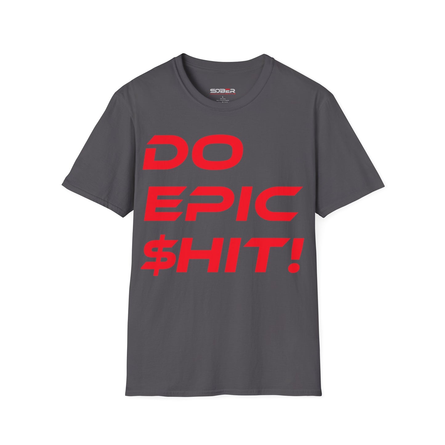 Do Epic $hit! - Unisex Softstyle T-Shirt