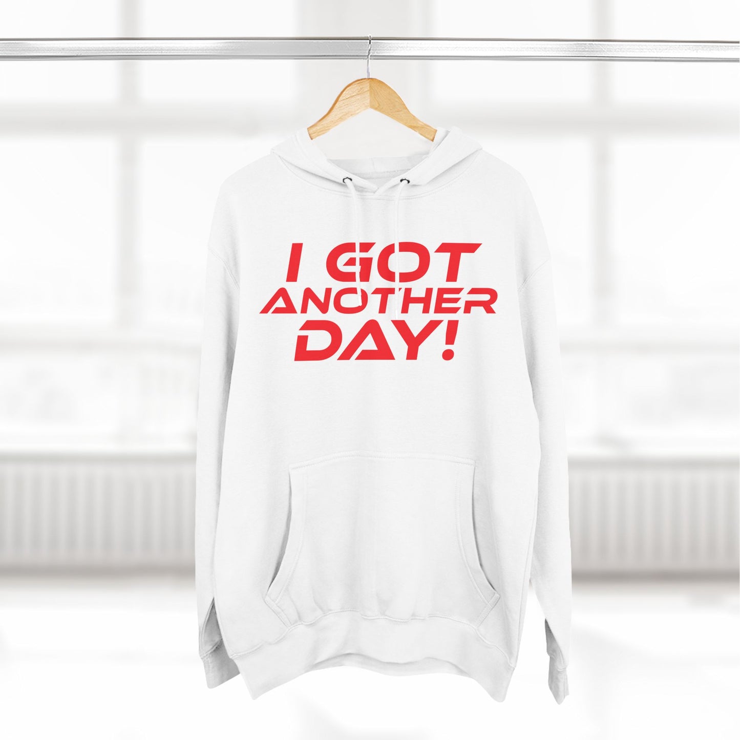 I Got Another Day - Three-Panel Fleece Hoodie