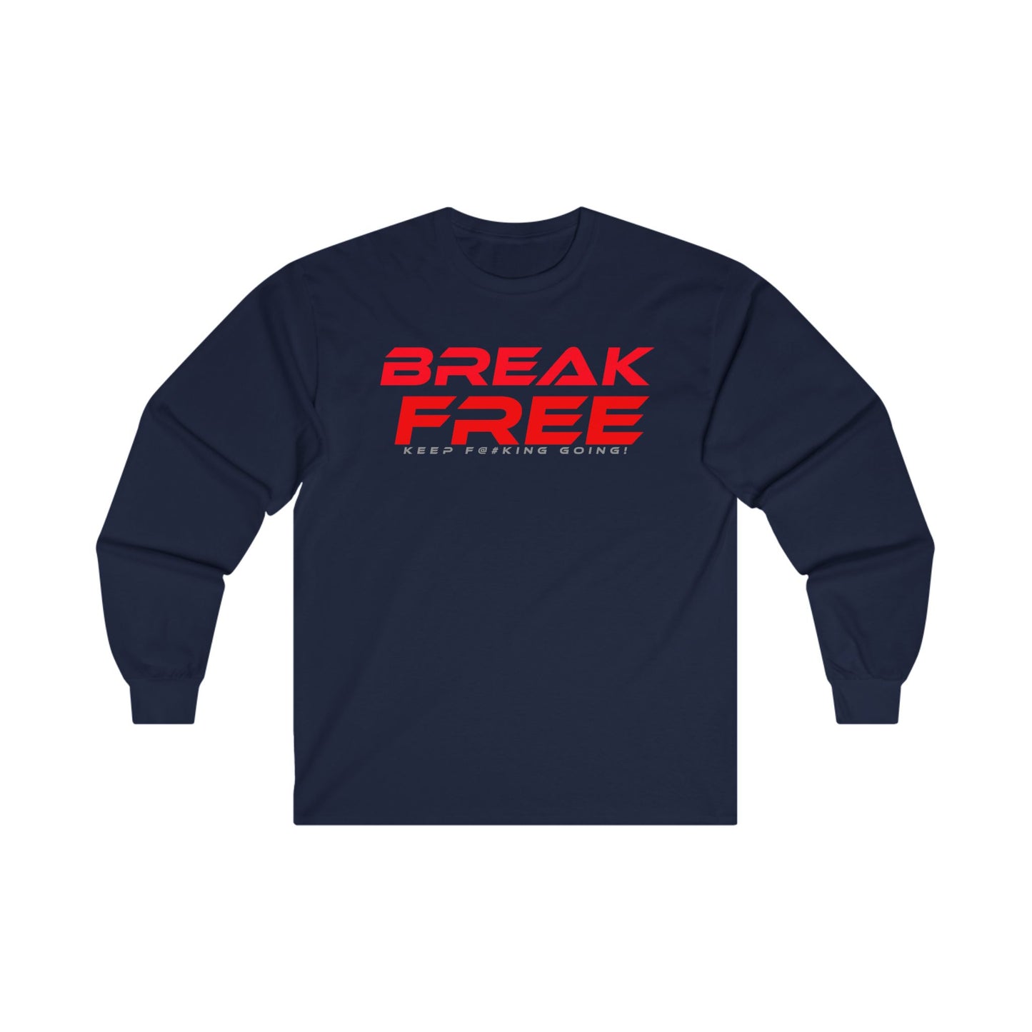 Break Free Unisex Long Sleeve Tee - Keep Going Motivation Apparel