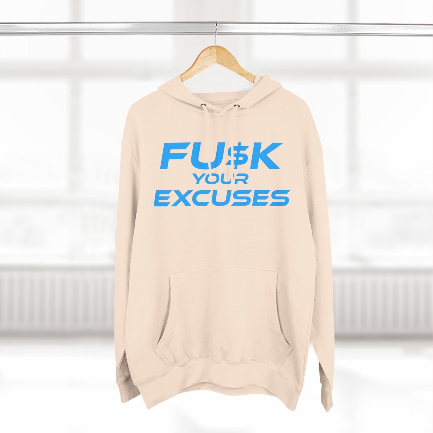 FU$K Your Excuses - Three-Panel Fleece Hoodie