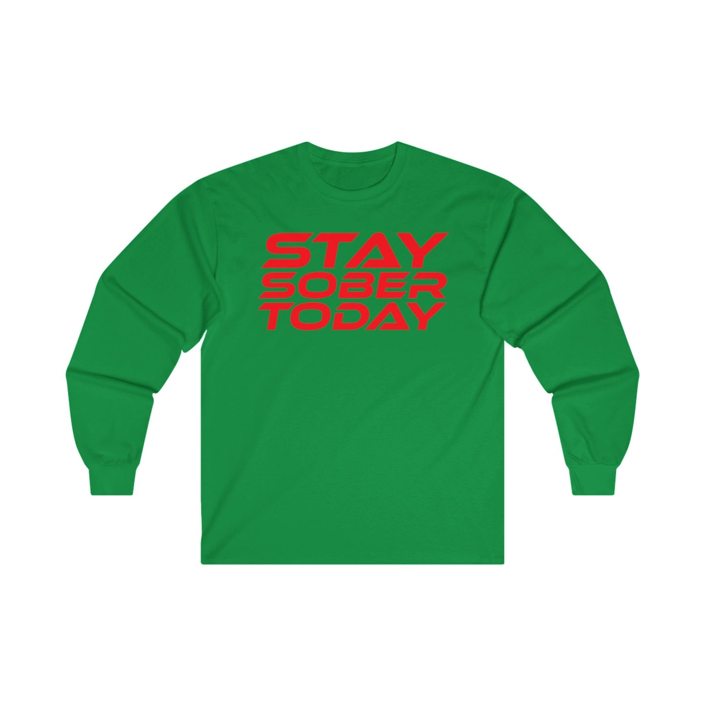 Stay Sober Today - Long Sleeve Tee - Unisex Ultra Cotton Shirt for Recovery Support