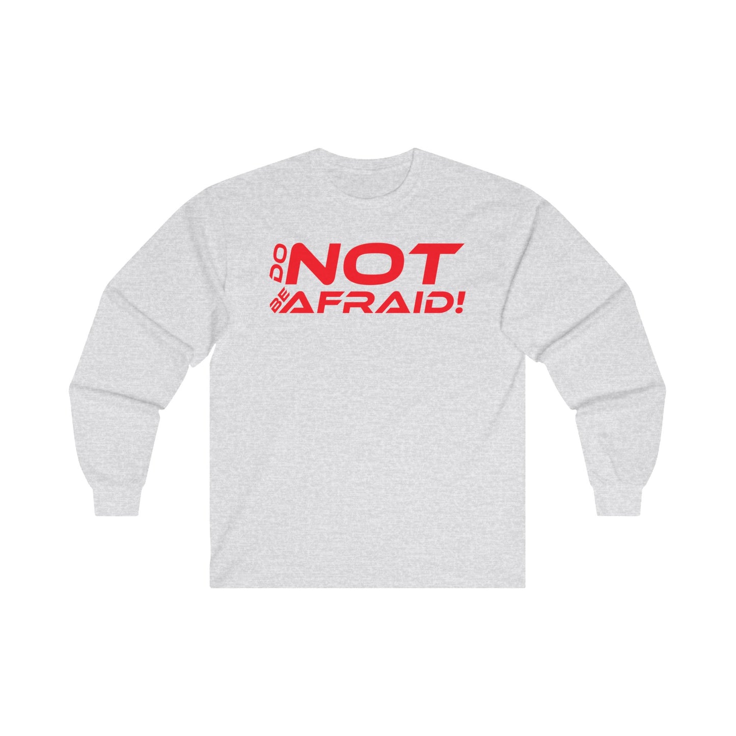 Do Not Be Afraid - Unisex Ultra Cotton Long Sleeve Tee - Motivational Apparel