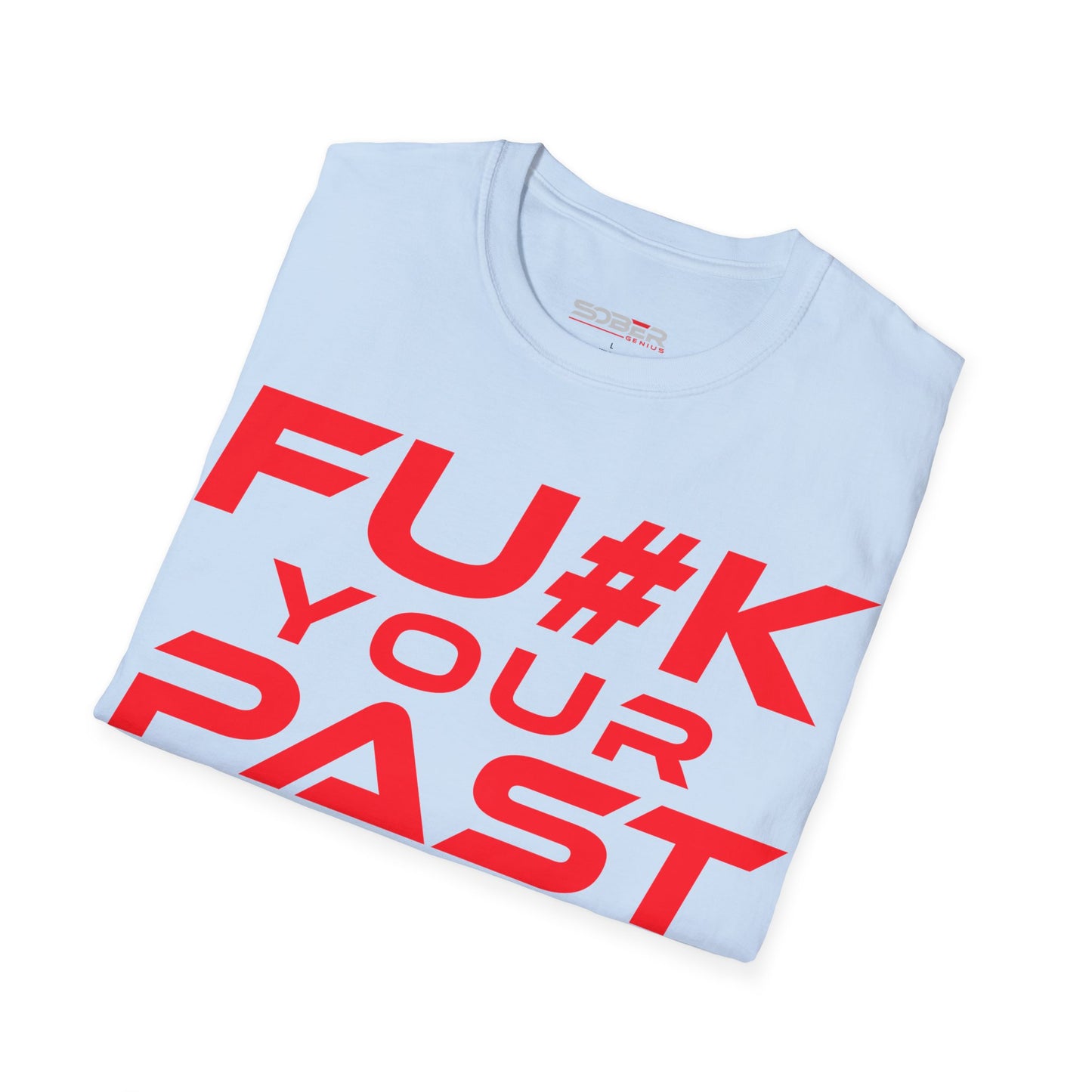 Fu#k Your Past - Unisex Softstyle T-Shirt