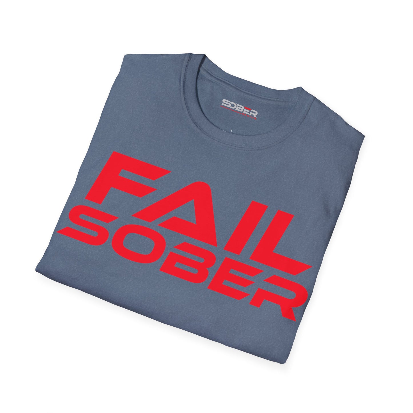 Fail Sober - Unisex Softstyle T-Shirt