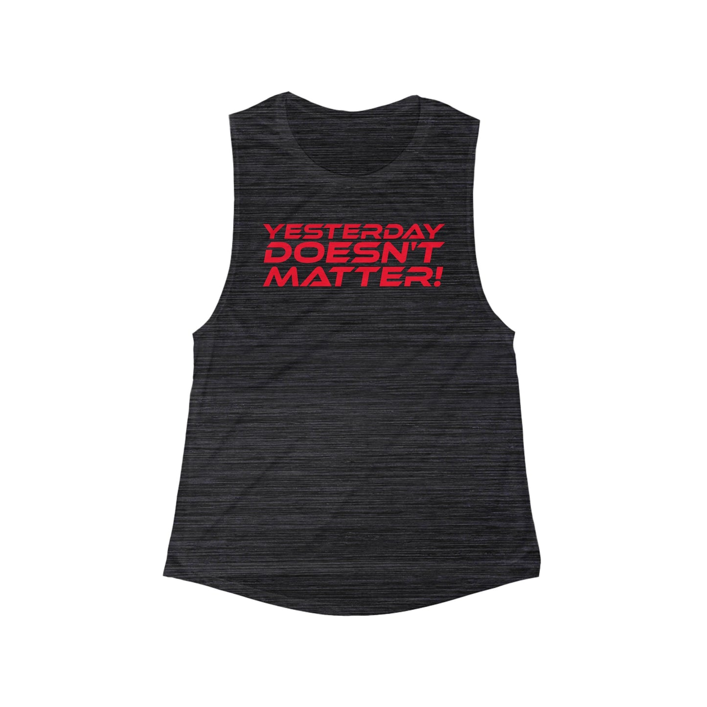 Yesterday Doesn't Matter - Women's Flowy Scoop Muscle Tank