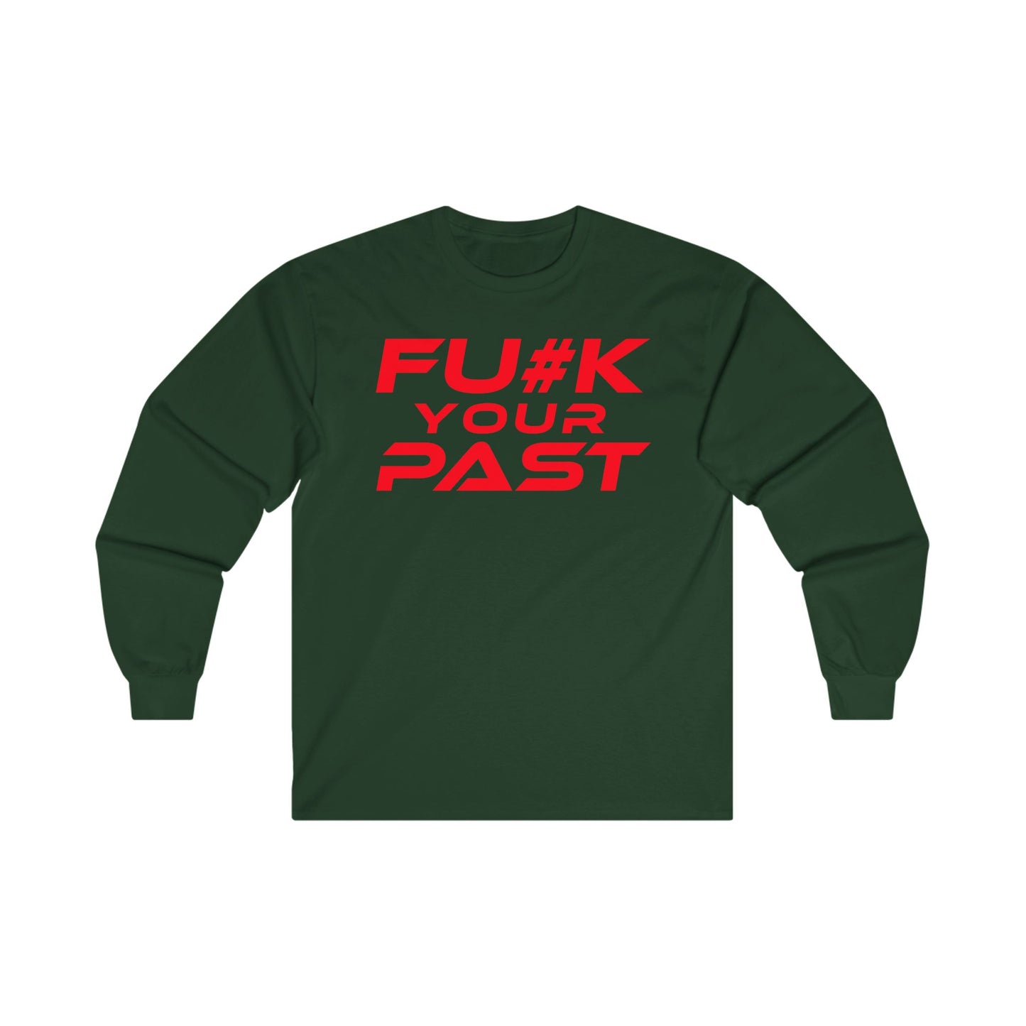 F#K Your Past - Unisex Long Sleeve Tee - Motivational