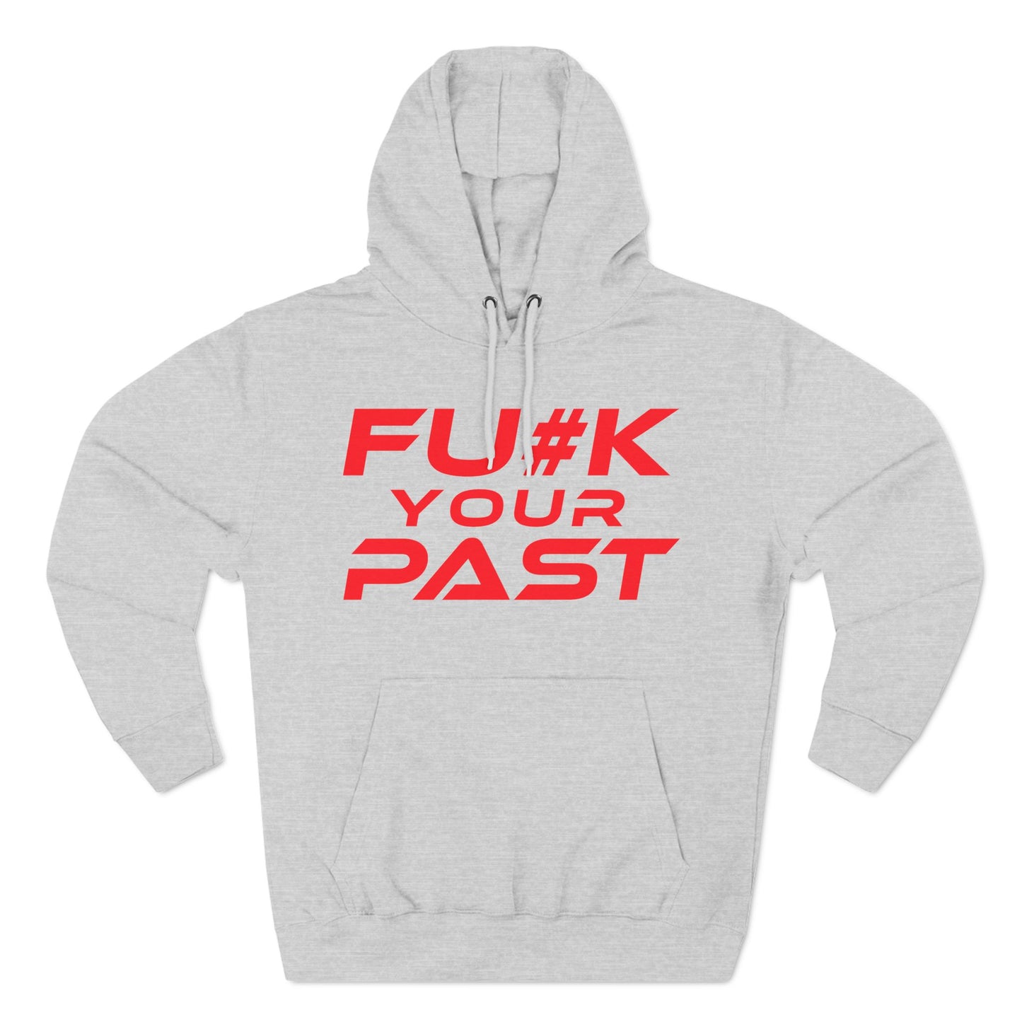 Fu#k Your Past - Three-Panel Fleece Hoodie