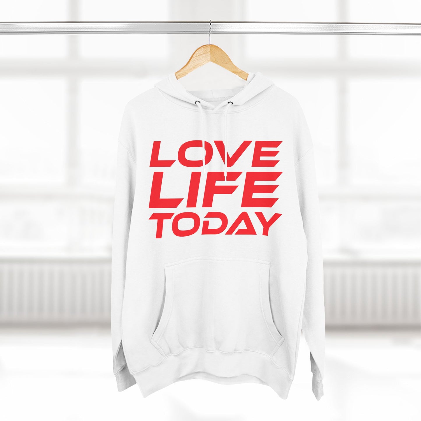 Love Life Today - Three-Panel Fleece Hoodie