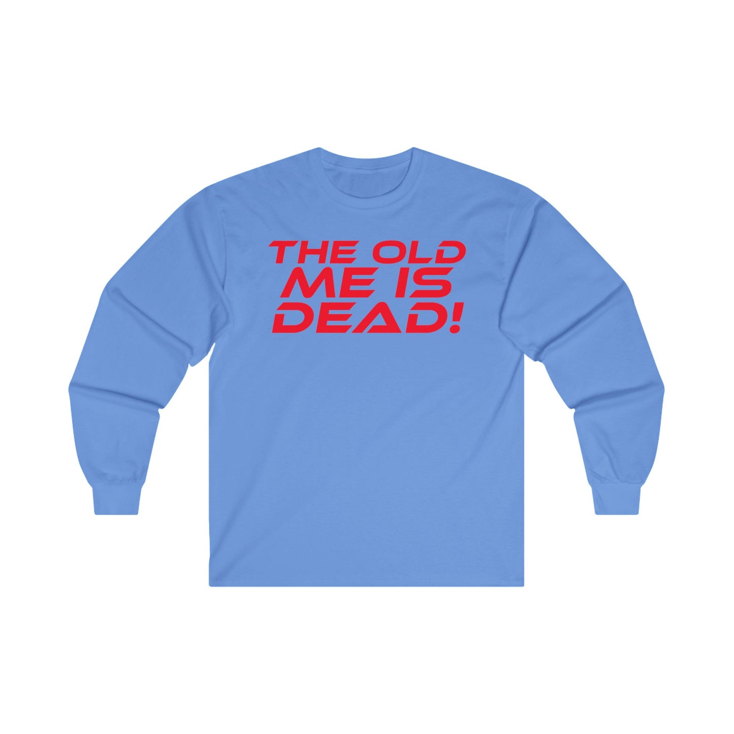 The Old Me Is Dead! - Unisex Long Sleeve Tee - 'The Old Me Is Dead!' Motivational Shirt